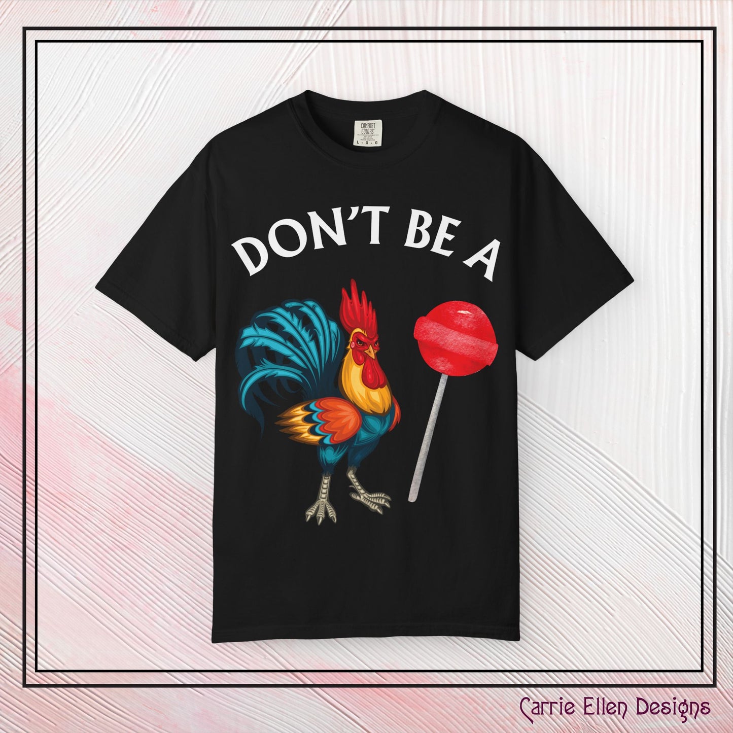 Don’t Be A Cock Sucker Unisex T-Shirt, Comfort Colors Adult Humor Printed T-Shirt (P-6004)