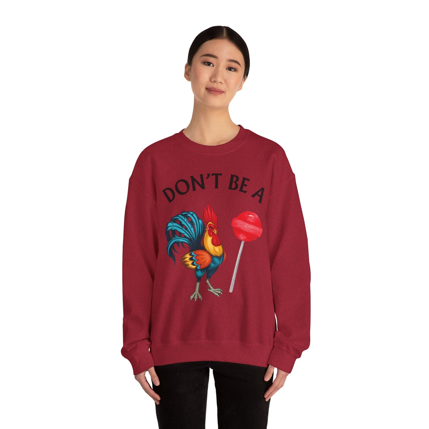 Don’t Be A Cock Sucker Crewneck Sweatshirt – Funny Adult Humor Long Sleeve Pullover (P-6006)