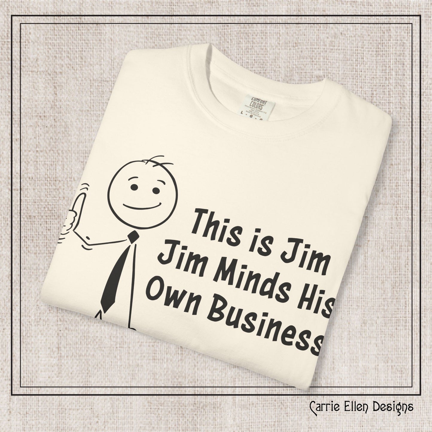 Funny Stick Figure "This is Jim" Comfort Colors T-Shirt | Garment-Dyed Short Sleeve T-Shirt, Snarky Humor Printed Tee (P-6050)
