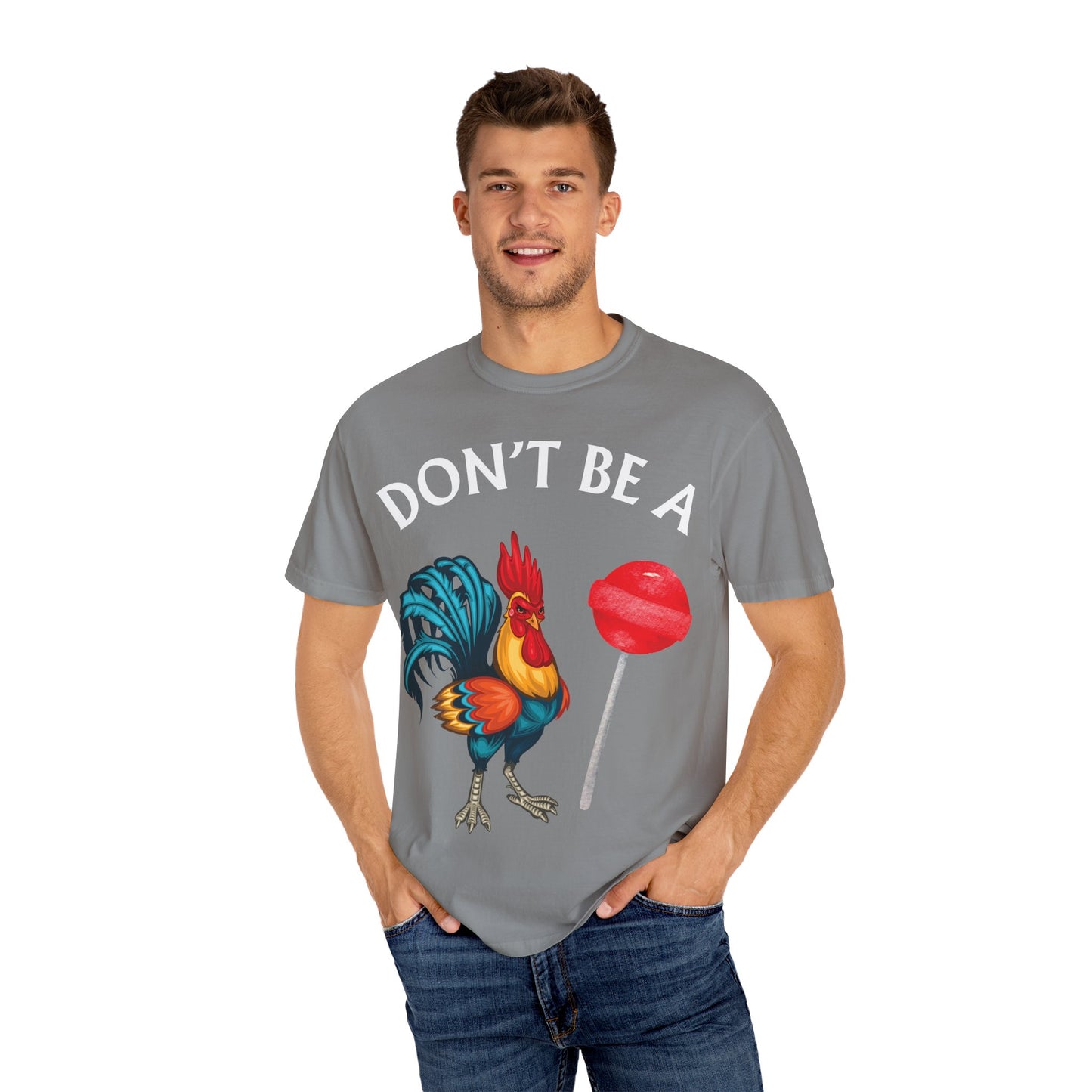 Don’t Be A Cock Sucker Unisex T-Shirt, Comfort Colors Adult Humor Printed T-Shirt (P-6004)