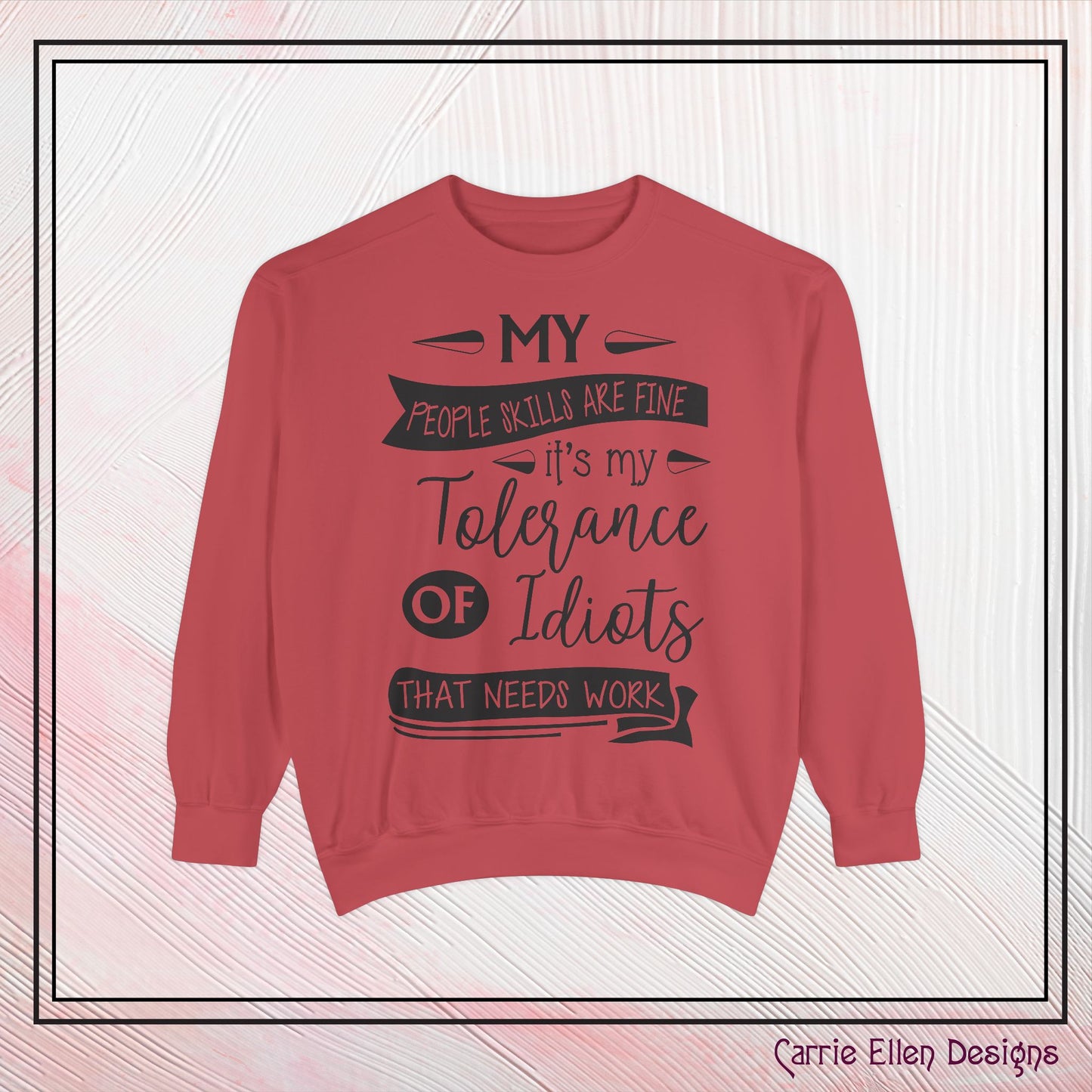 Tolerance of Idiots Snarky Quote Garment-Dyed Sweatshirt, Comfort Colors Adult Humor Printed Sweatshirt (P6005)