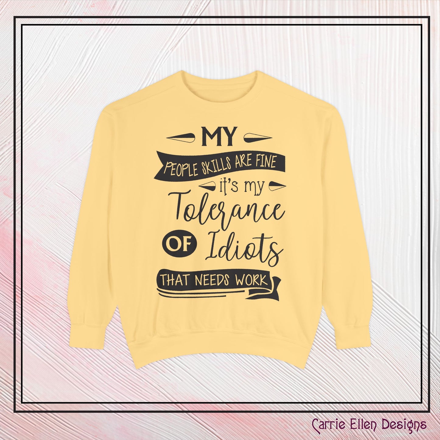 Tolerance of Idiots Snarky Quote Garment-Dyed Sweatshirt, Comfort Colors Adult Humor Printed Sweatshirt (P6005)