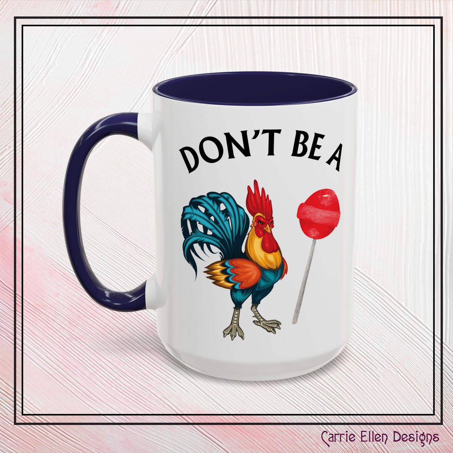 "Don’t Be A Cock Sucker" Accent Coffee Mug - 11oz & 15oz – Snarky Adult Humor Coffee Cup, Fun Gift for Coffee Lovers, Full-Color Print (P-6020)