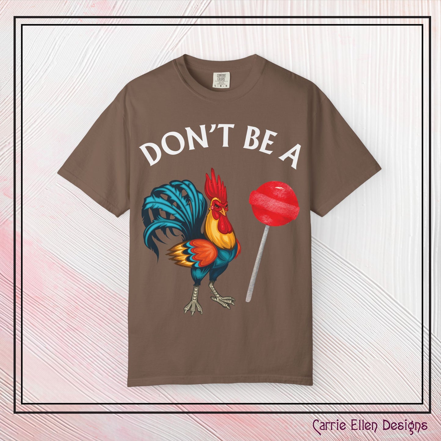 Don’t Be A Cock Sucker Unisex T-Shirt, Comfort Colors Adult Humor Printed T-Shirt (P-6004)