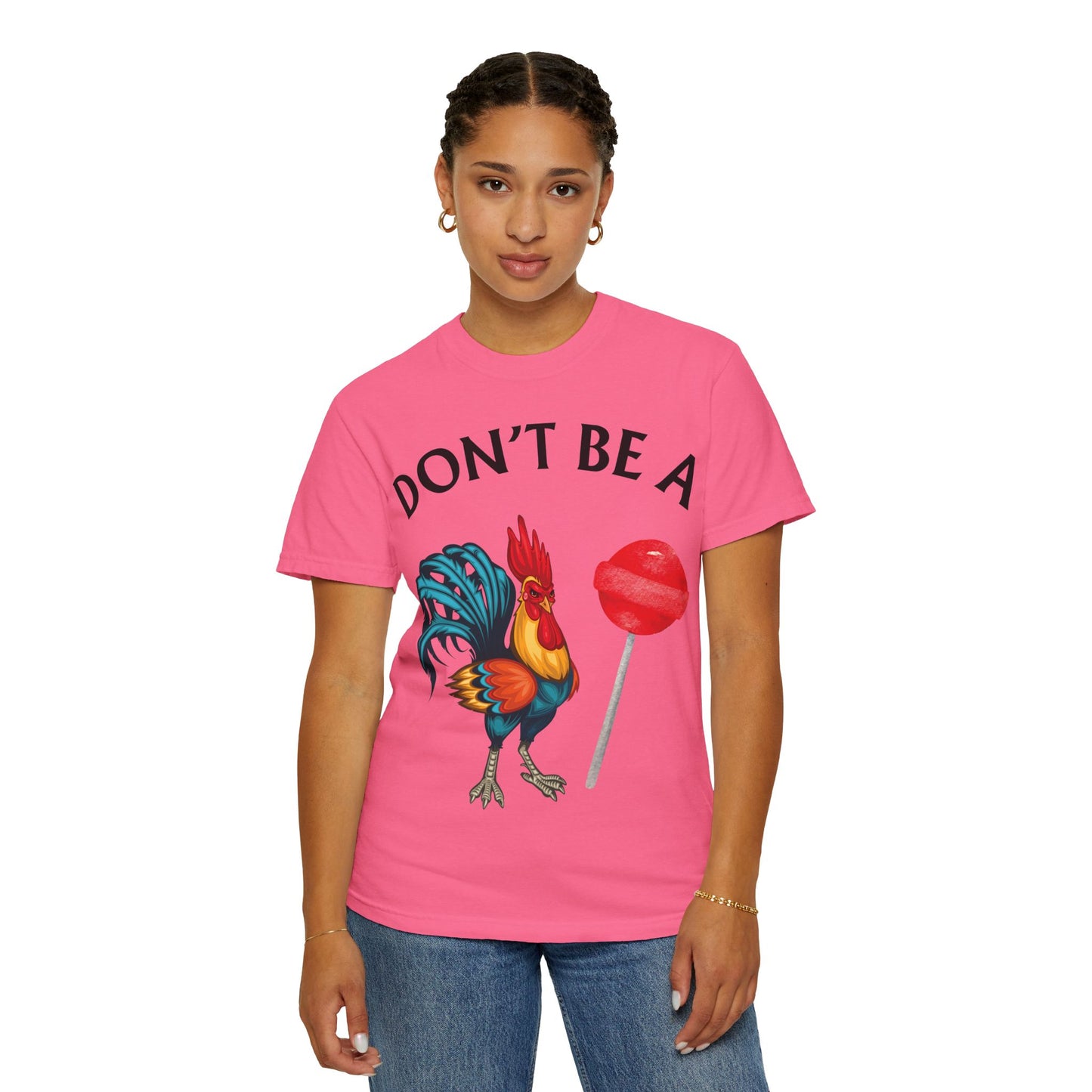 Don’t Be A Cock Sucker Unisex T-Shirt, Comfort Colors Adult Humor Printed T-Shirt (P-6004)
