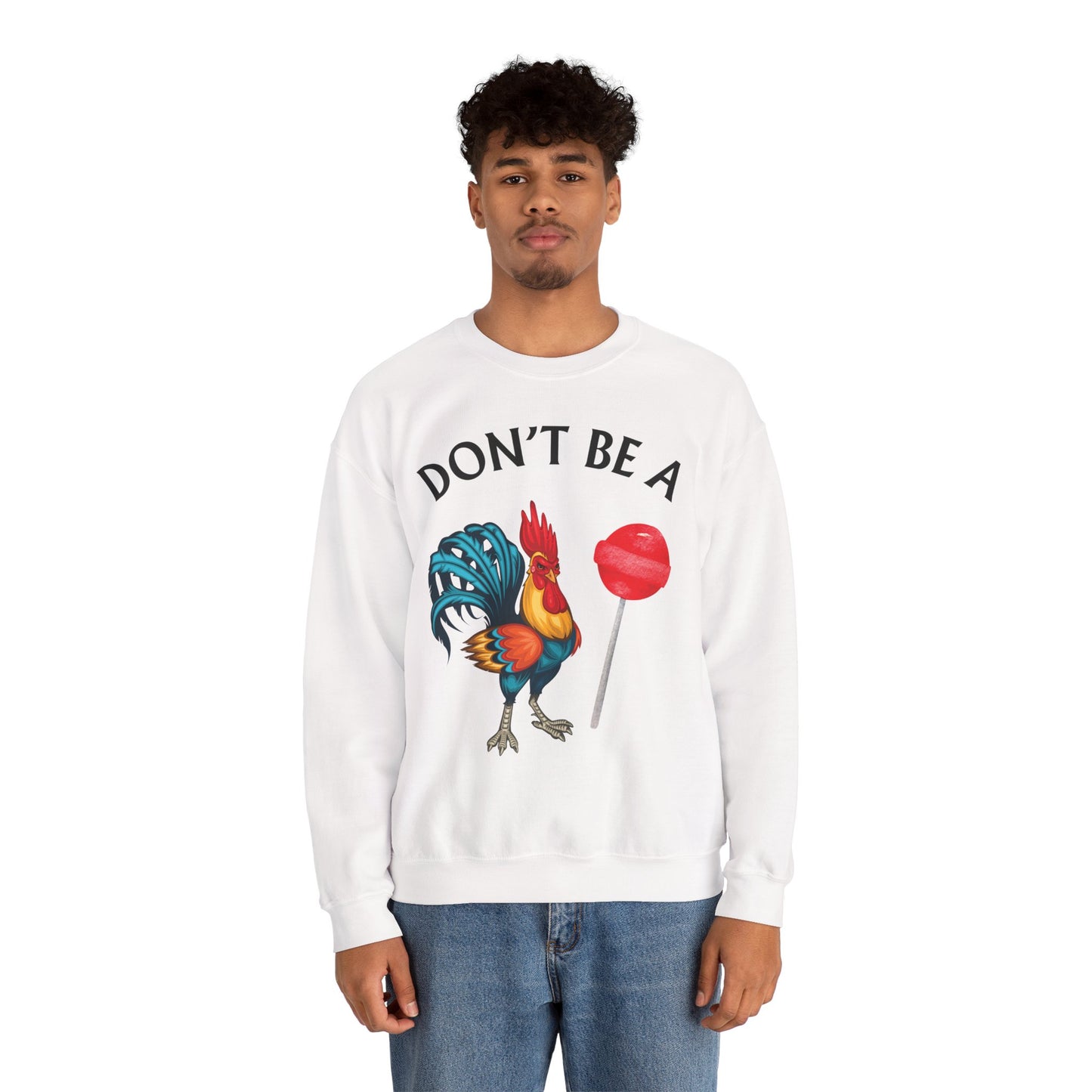 Don’t Be A Cock Sucker Crewneck Sweatshirt – Funny Adult Humor Long Sleeve Pullover (P-6006)