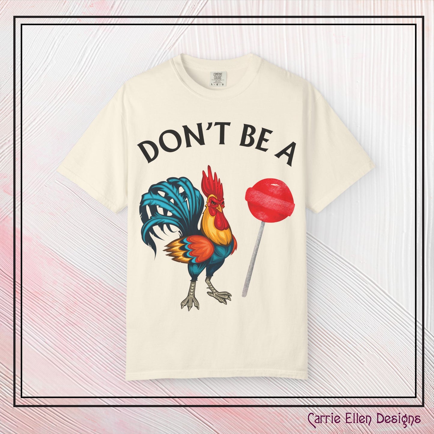 Don’t Be A Cock Sucker Unisex T-Shirt, Comfort Colors Adult Humor Printed T-Shirt (P-6004)