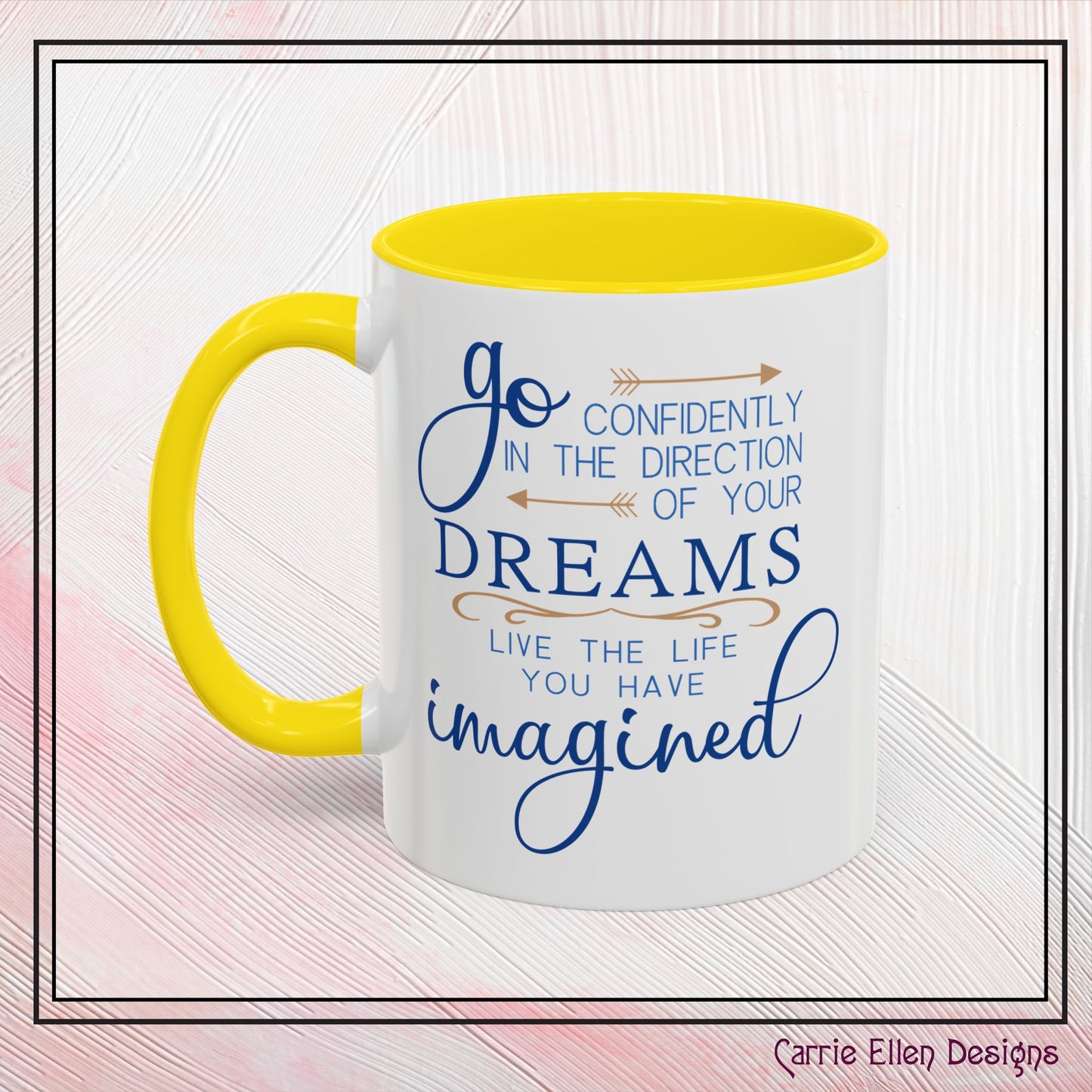 "Go Confidently in the Direction of Your Dreams" Inspirational Accent Coffee Mug - 11oz/15oz with colored Handle & Interior (P-6023)