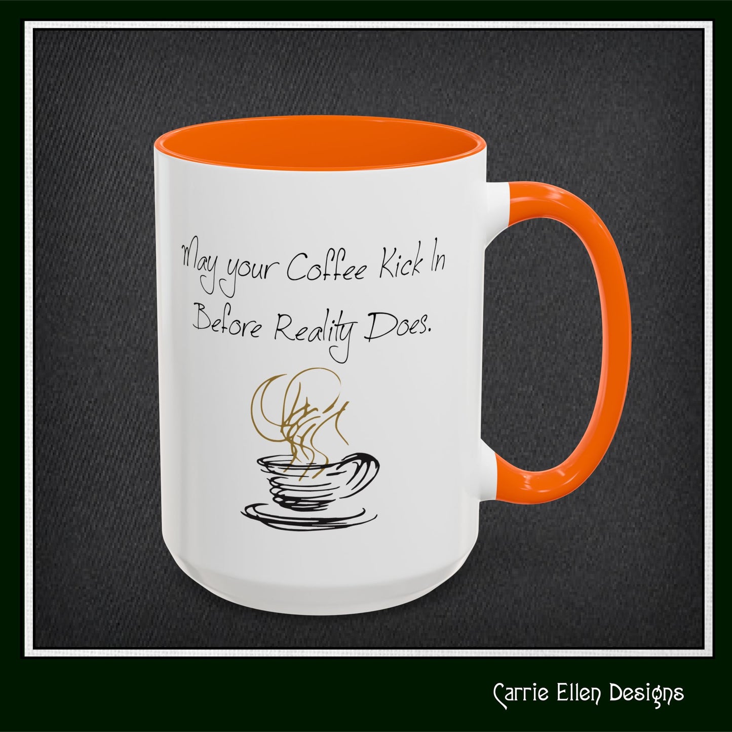 May Your Coffee Kick in Before Reality Does – Snarky Funny Coffee Mug | 11oz & 15oz Ceramic (P-6070)