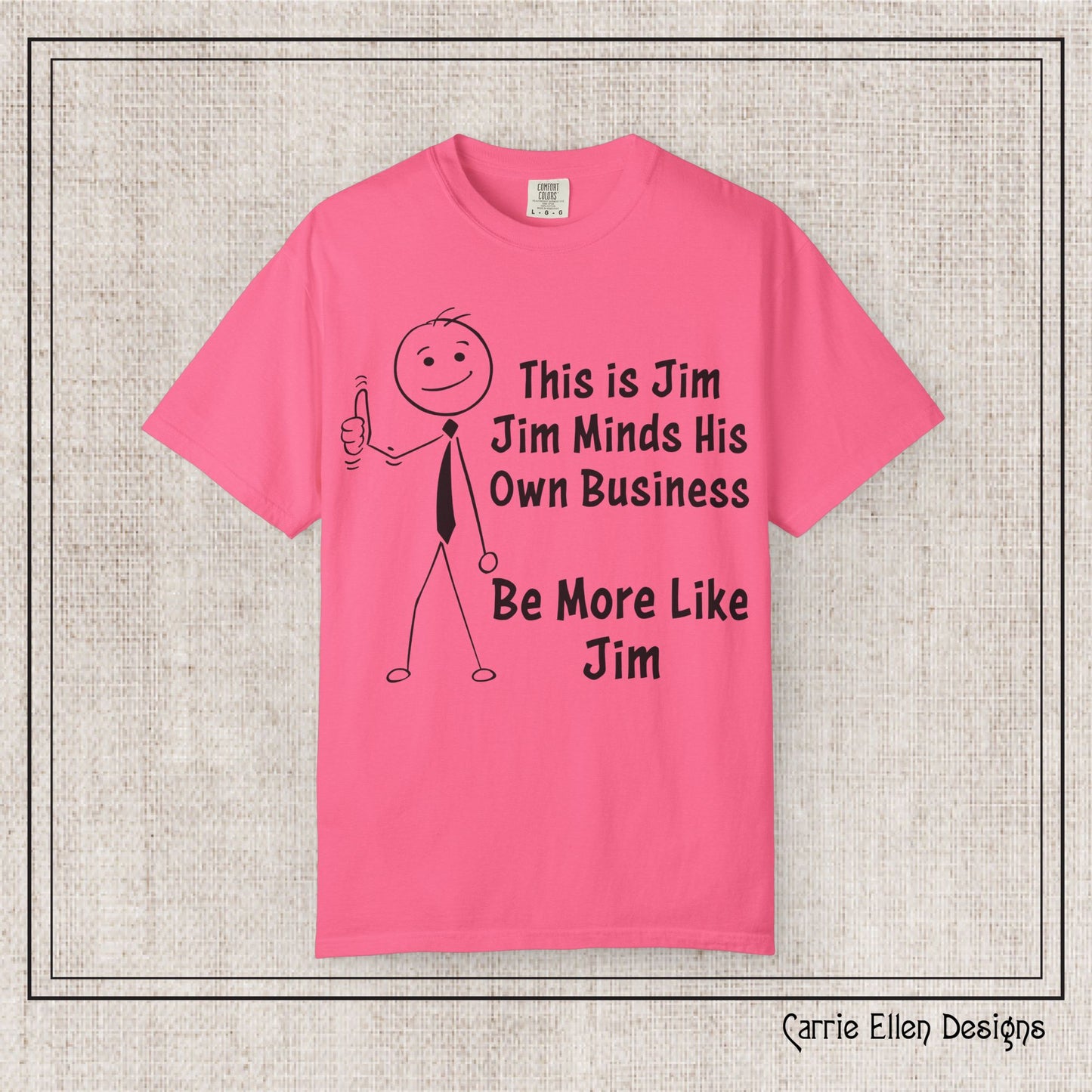 Funny Stick Figure "This is Jim" Comfort Colors T-Shirt | Garment-Dyed Short Sleeve T-Shirt, Snarky Humor Printed Tee (P-6050)