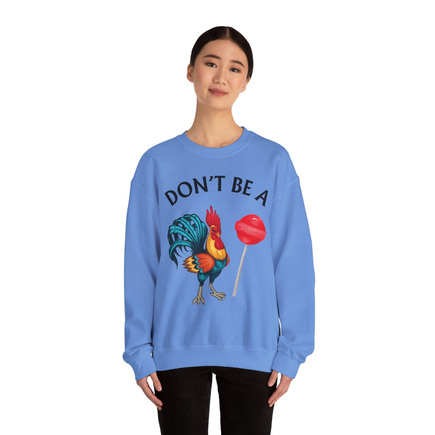 Don’t Be A Cock Sucker Crewneck Sweatshirt – Funny Adult Humor Long Sleeve Pullover (P-6006)
