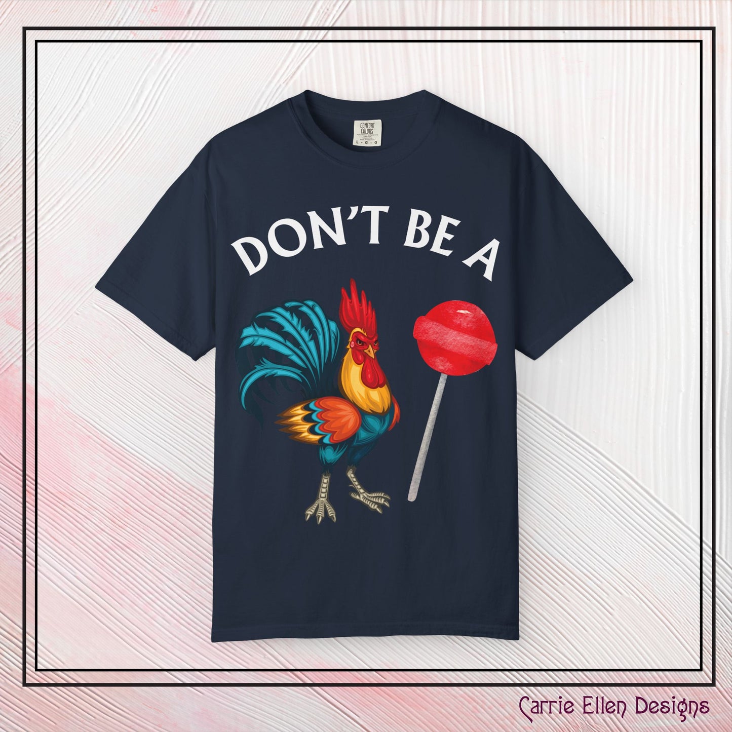 Don’t Be A Cock Sucker Unisex T-Shirt, Comfort Colors Adult Humor Printed T-Shirt (P-6004)