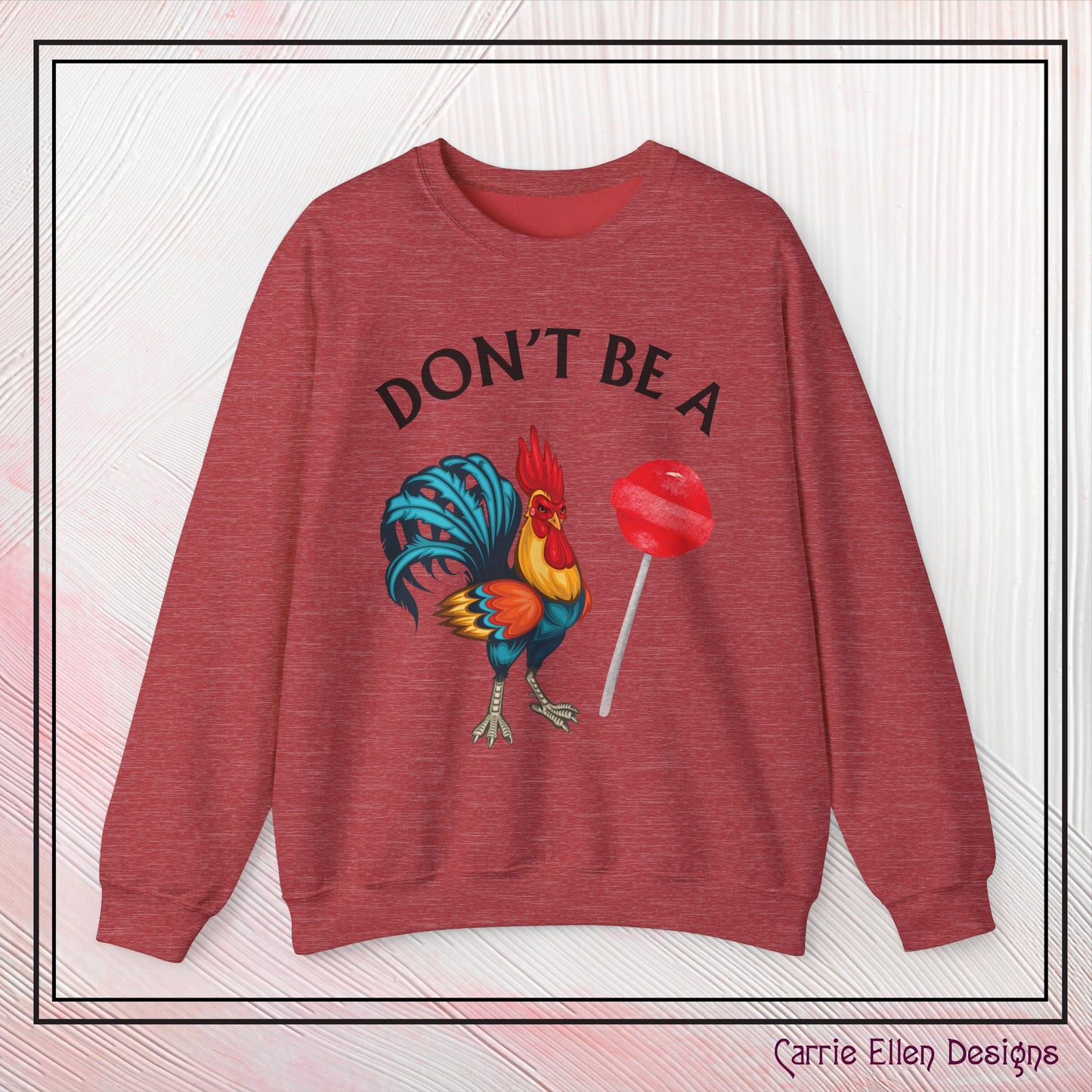 Don’t Be A Cock Sucker Crewneck Sweatshirt – Funny Adult Humor Long Sleeve Pullover (P-6006)