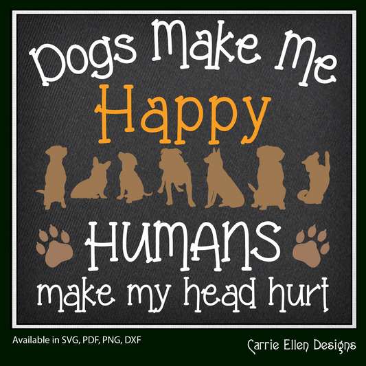 Dogs Make Me Happy SVG Vector Clipart, Humans Make My Head Hurt Dog Lover (1244)