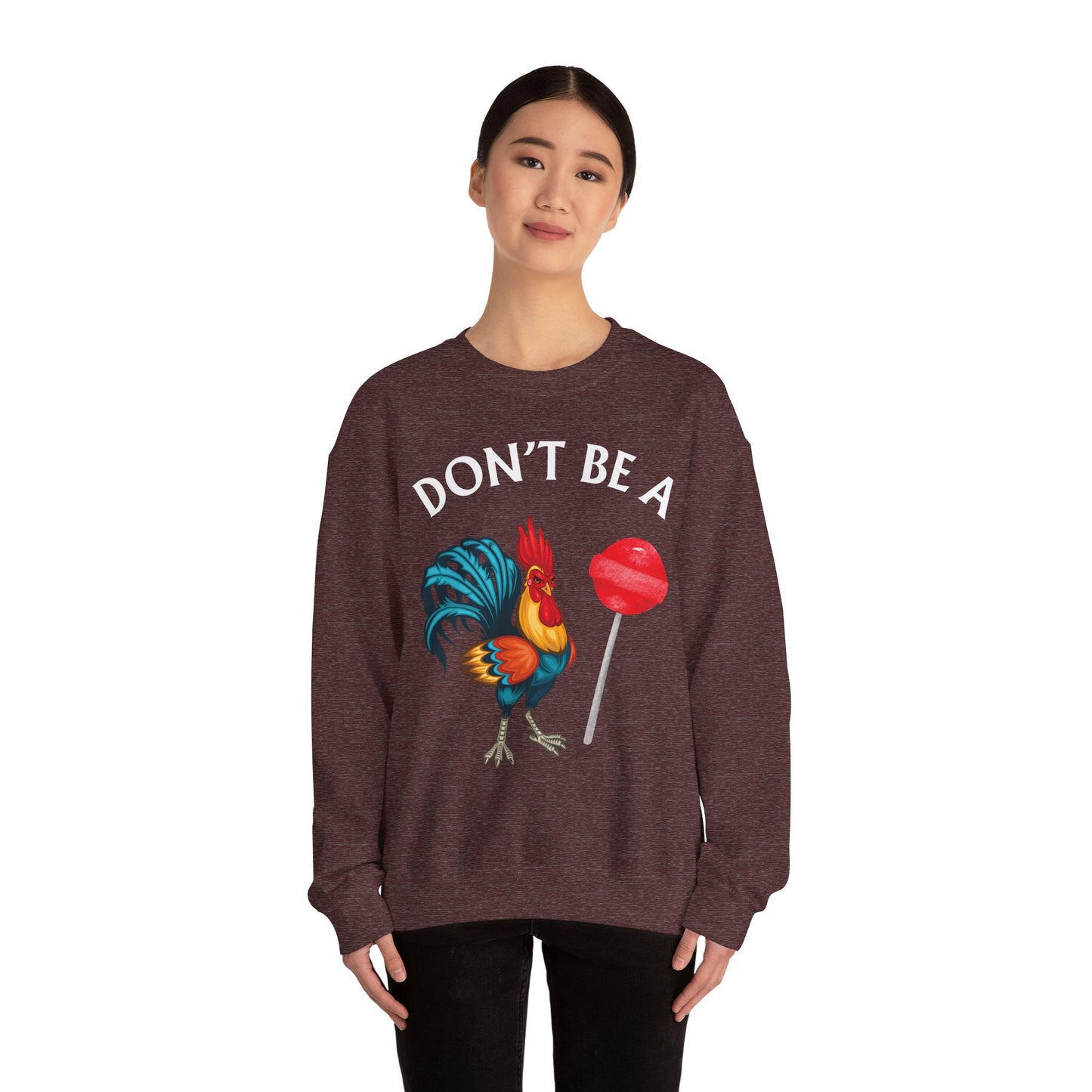 Don’t Be A Cock Sucker Crewneck Sweatshirt – Funny Adult Humor Long Sleeve Pullover (P-6006)