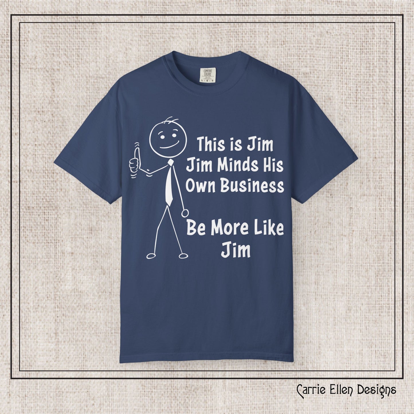 Funny Stick Figure "This is Jim" Comfort Colors T-Shirt | Garment-Dyed Short Sleeve T-Shirt, Snarky Humor Printed Tee (P-6050)