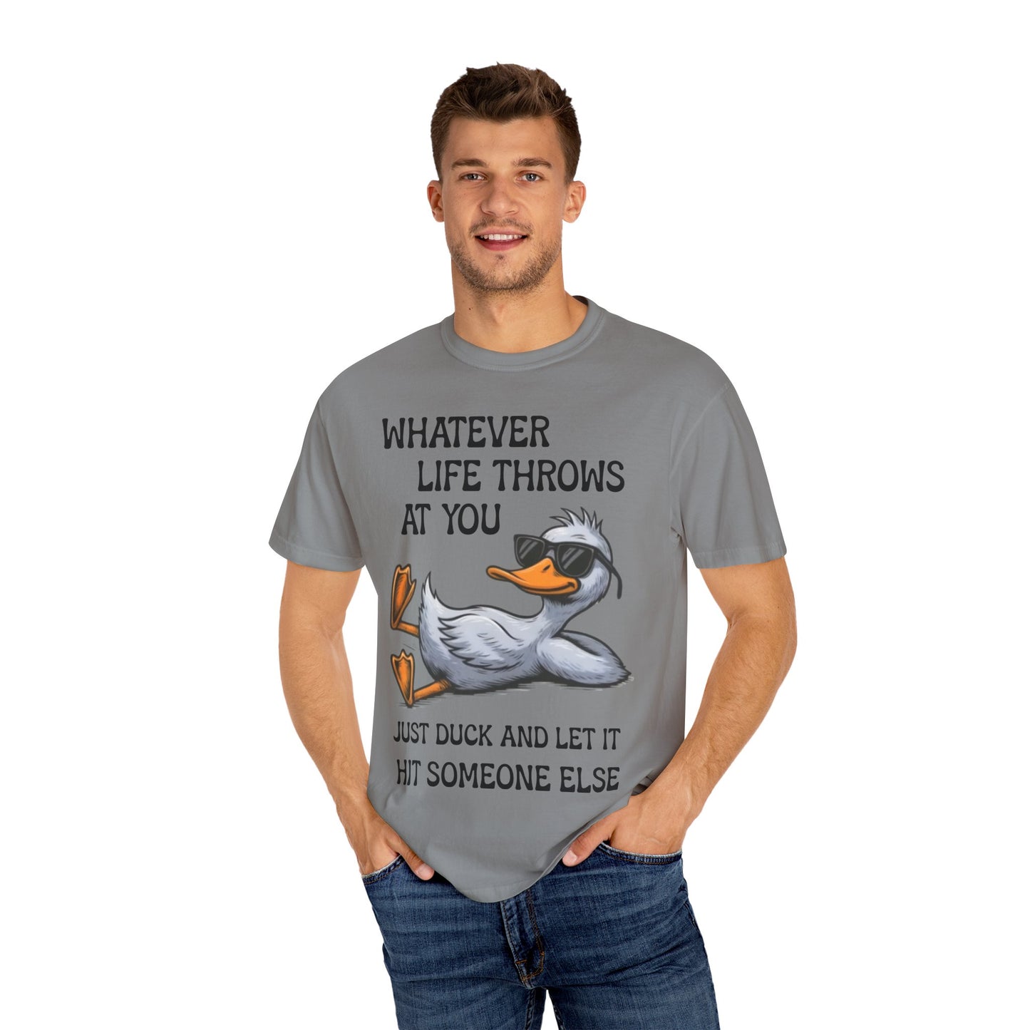 “Whatever Life Throws At You, Just Duck” Comfort Colors Short Sleeve Tee, Snarky T-shirt Design (P-6017)