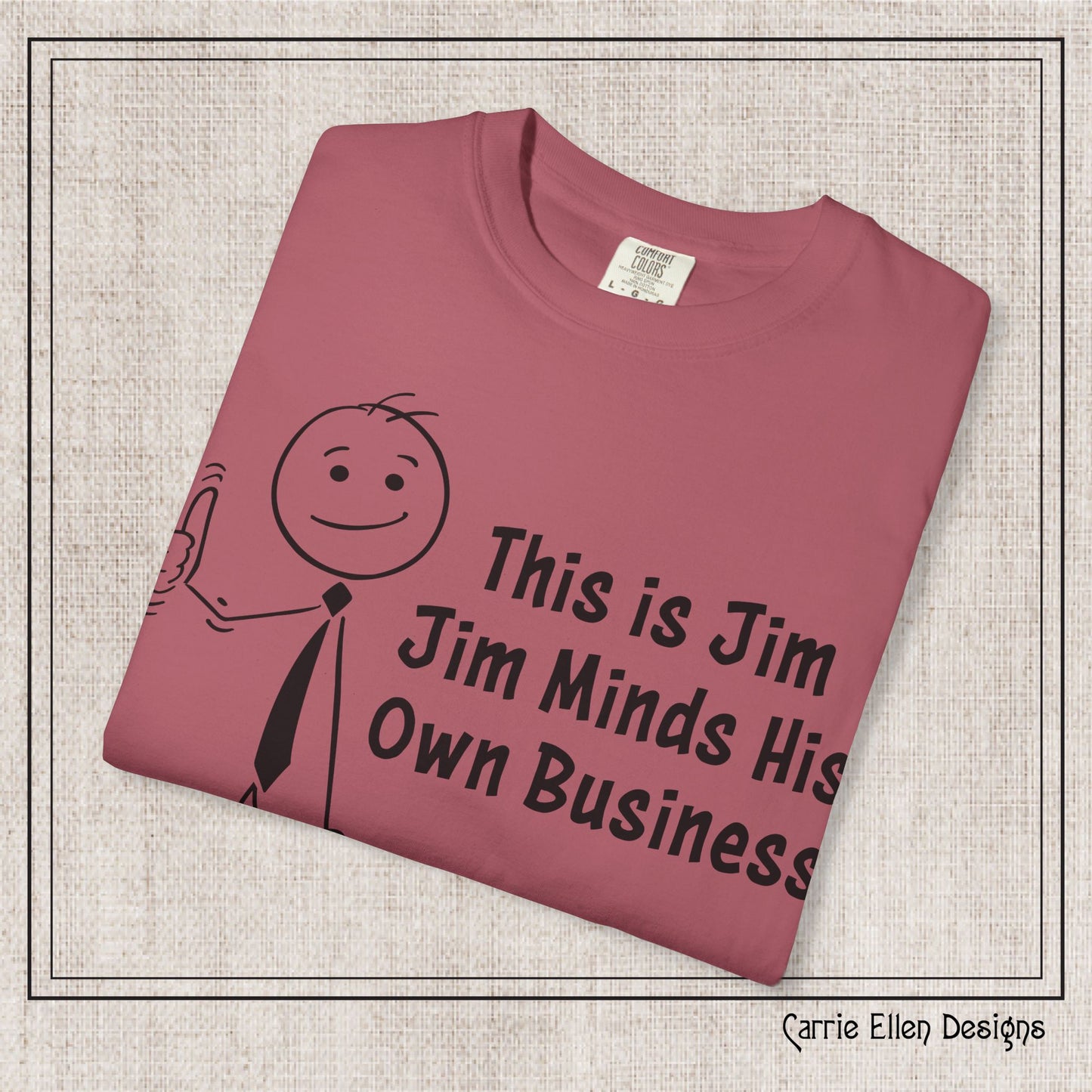 Funny Stick Figure "This is Jim" Comfort Colors T-Shirt | Garment-Dyed Short Sleeve T-Shirt, Snarky Humor Printed Tee (P-6050)