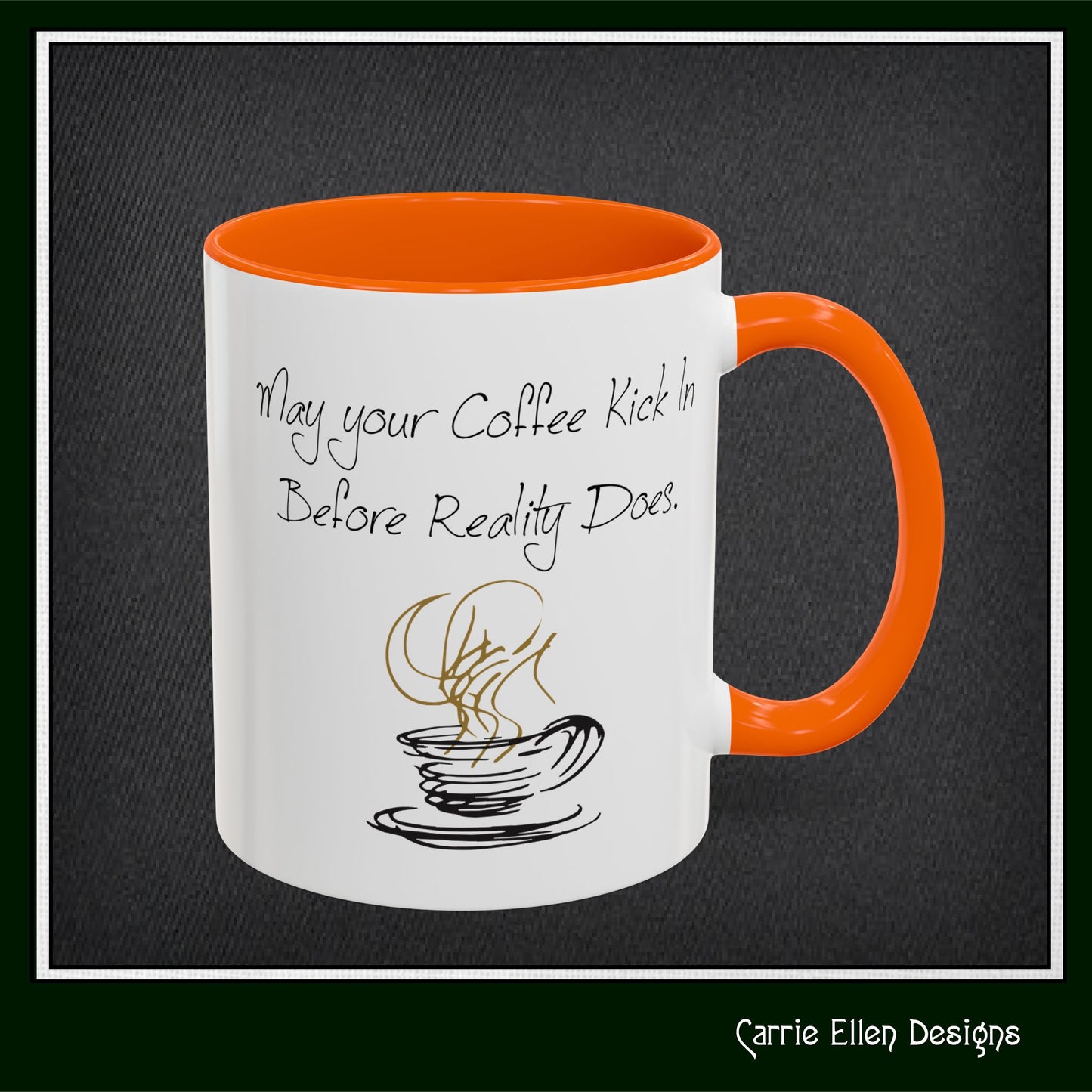 May Your Coffee Kick in Before Reality Does – Snarky Funny Coffee Mug | 11oz & 15oz Ceramic (P-6070)