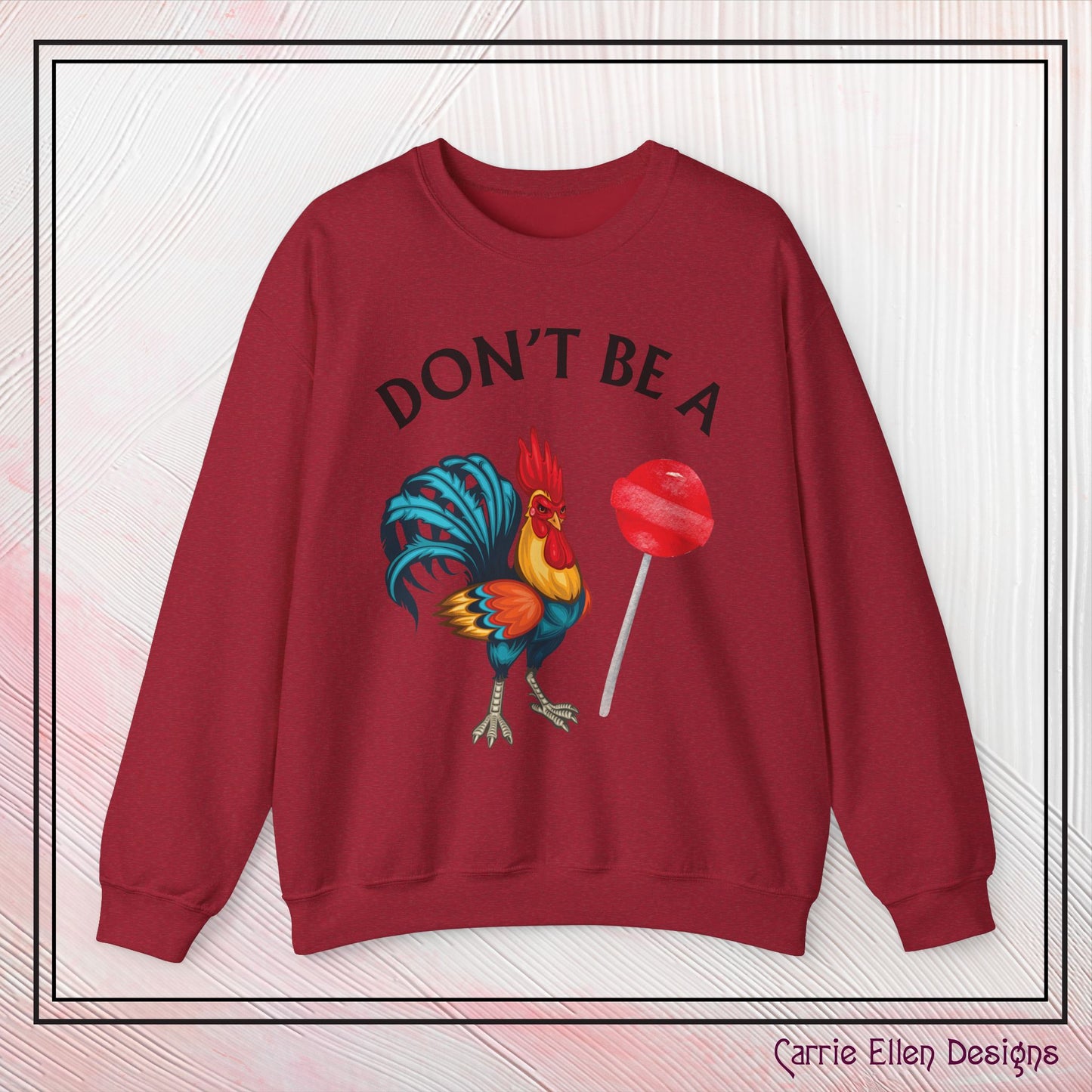 Don’t Be A Cock Sucker Crewneck Sweatshirt – Funny Adult Humor Long Sleeve Pullover (P-6006)