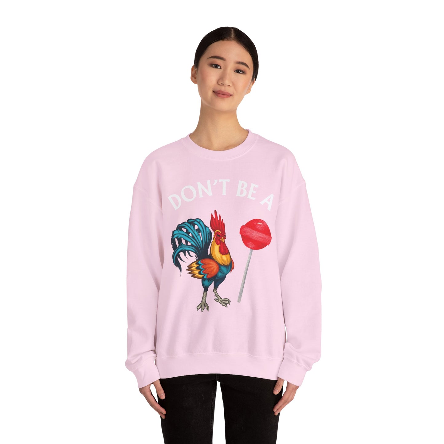 Don’t Be A Cock Sucker Crewneck Sweatshirt – Funny Adult Humor Long Sleeve Pullover (P-6006)