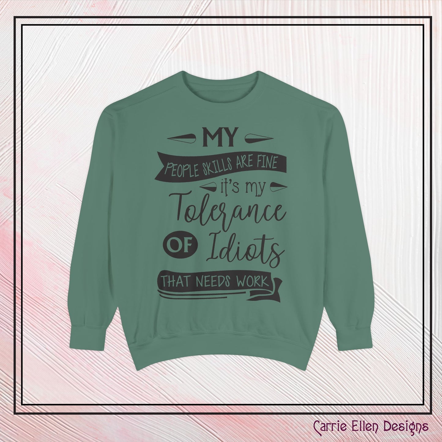 Tolerance of Idiots Snarky Quote Garment-Dyed Sweatshirt, Comfort Colors Adult Humor Printed Sweatshirt (P6005)