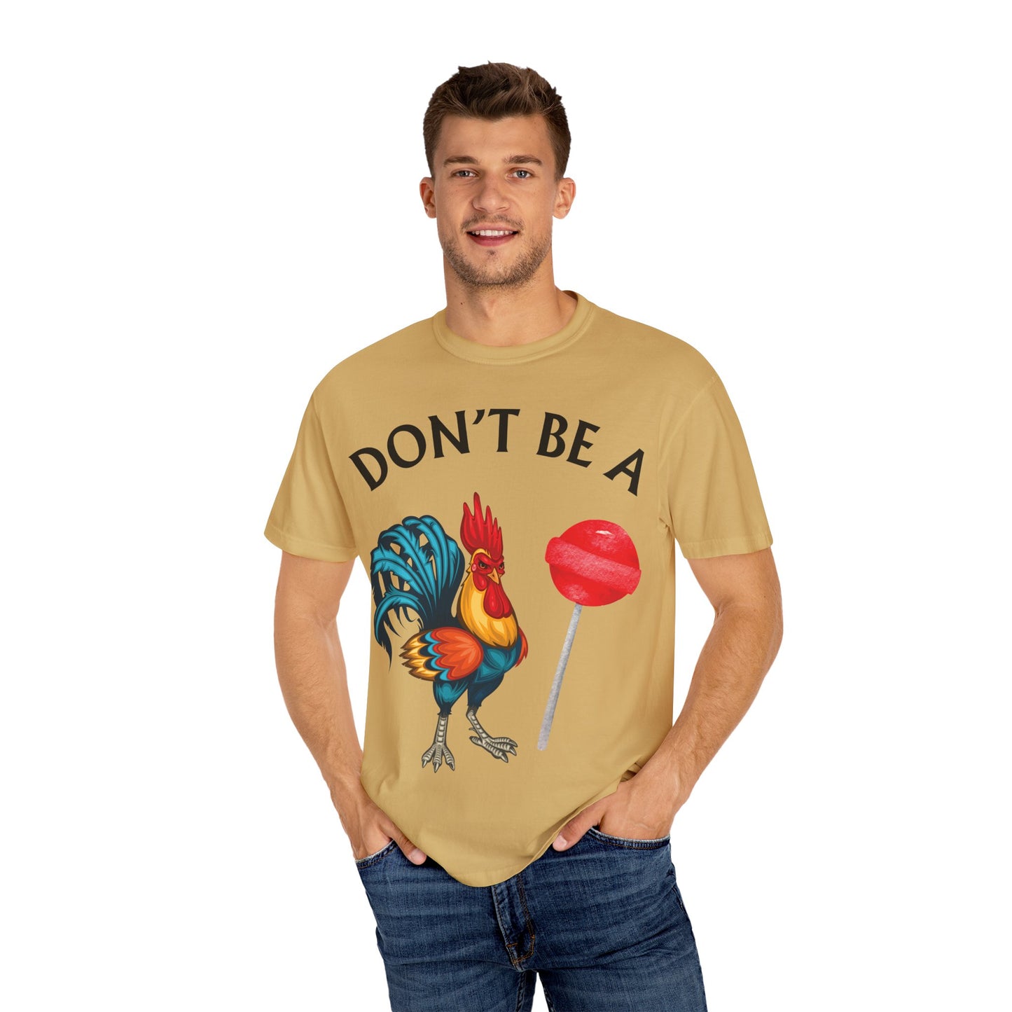 Don’t Be A Cock Sucker Unisex T-Shirt, Comfort Colors Adult Humor Printed T-Shirt (P-6004)