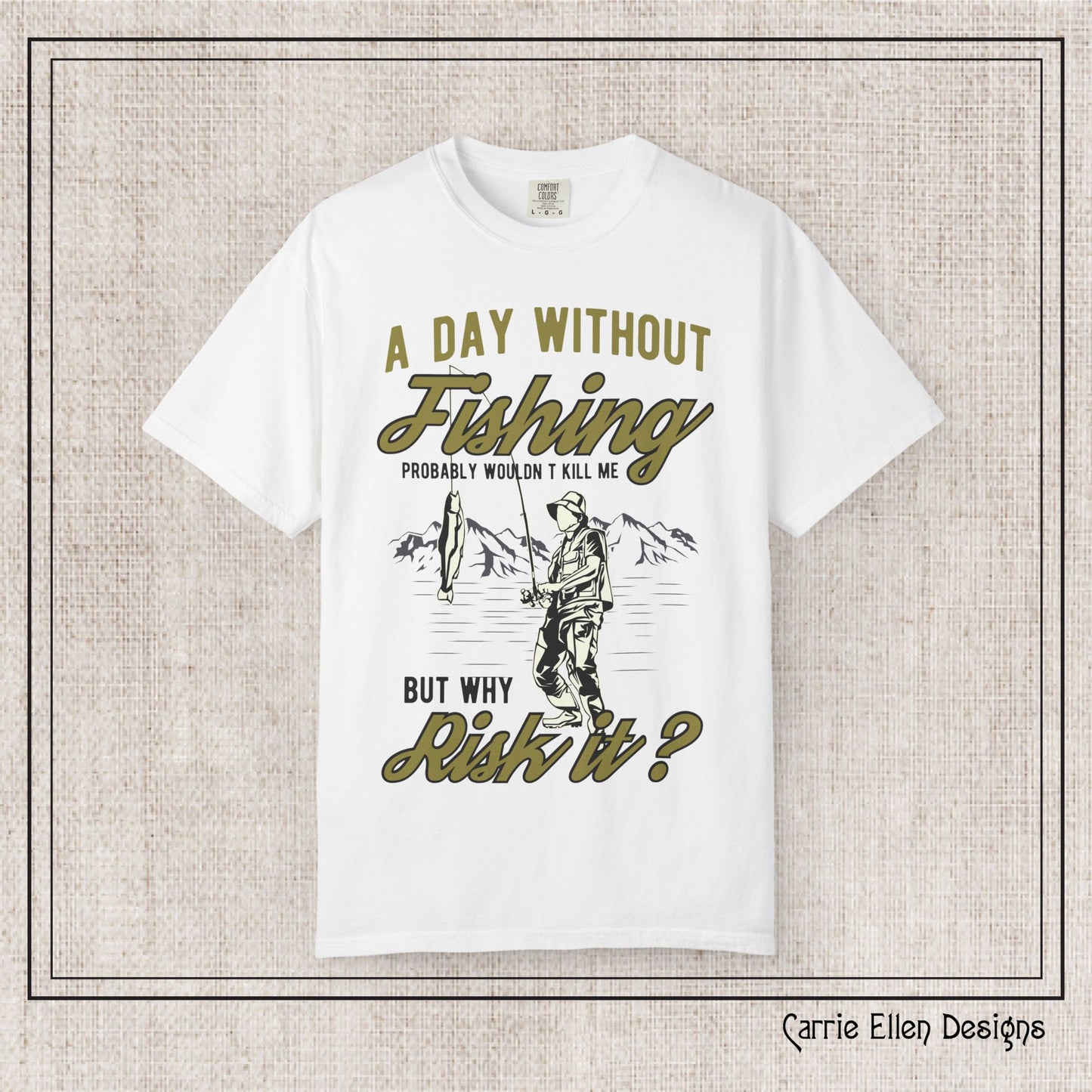 A Day Without Fishing Humorous Comfort Colors T-Shirt – Short Sleeve Fishing Tee, Gift for Anglers & Outdoorsmen (P-6067)