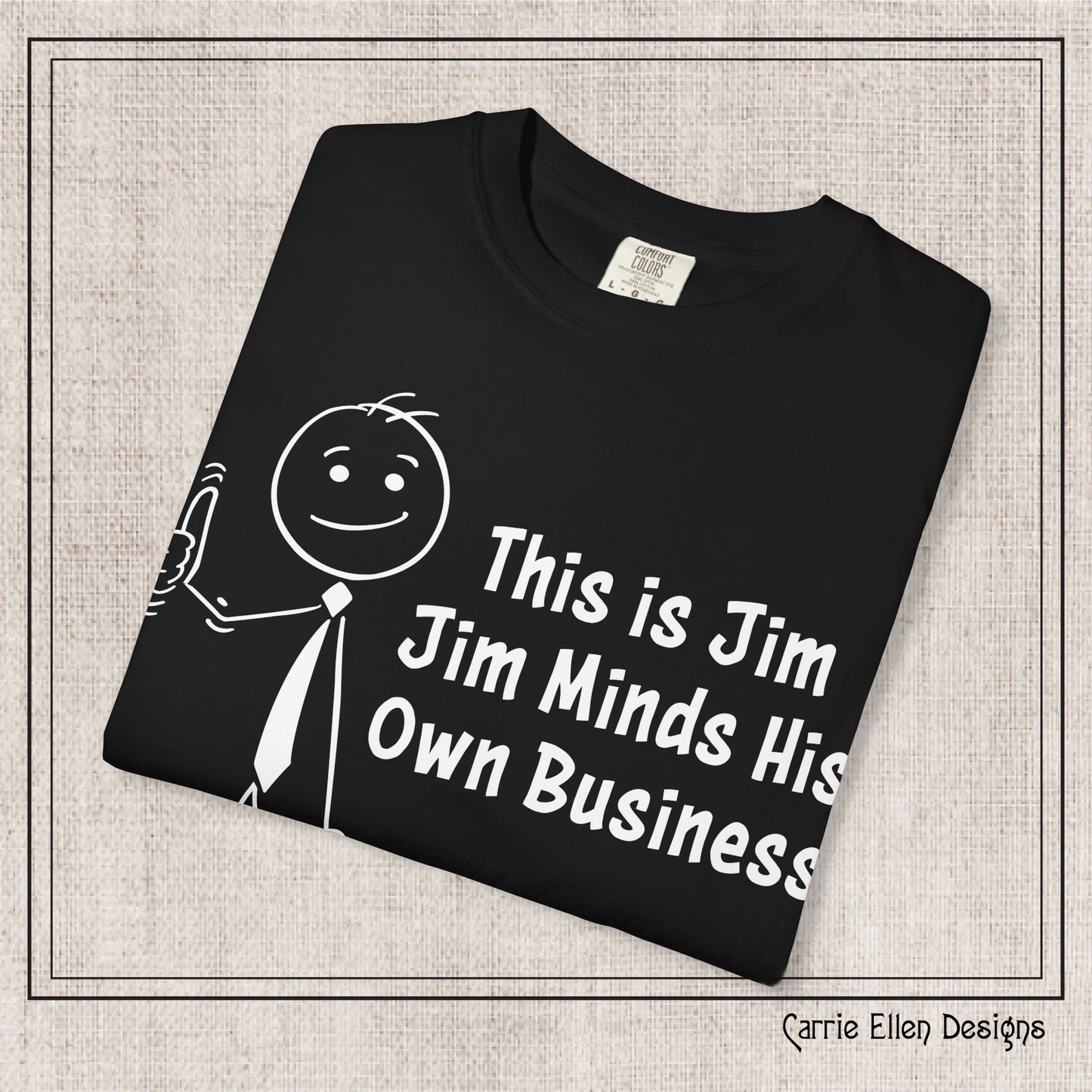 Funny Stick Figure "This is Jim" Comfort Colors T-Shirt | Garment-Dyed Short Sleeve T-Shirt, Snarky Humor Printed Tee (P-6050)