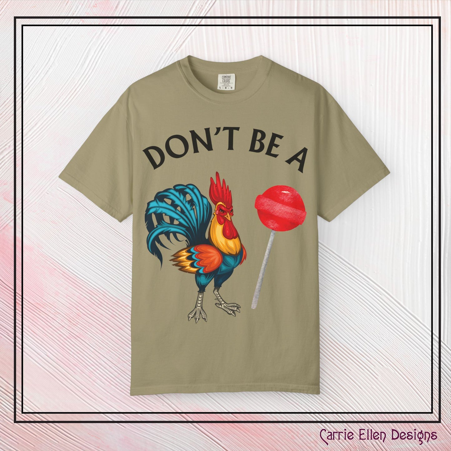 Don’t Be A Cock Sucker Unisex T-Shirt, Comfort Colors Adult Humor Printed T-Shirt (P-6004)