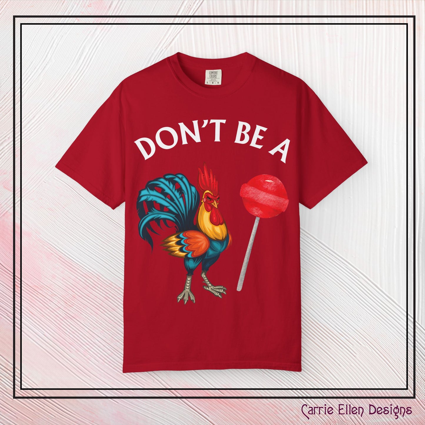 Don’t Be A Cock Sucker Unisex T-Shirt, Comfort Colors Adult Humor Printed T-Shirt (P-6004)