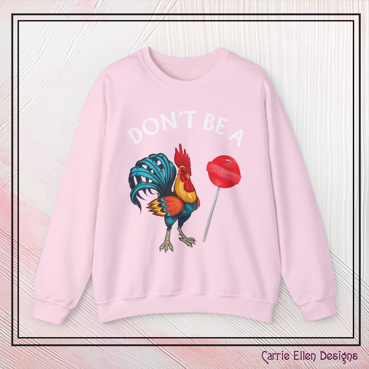 Don’t Be A Cock Sucker Crewneck Sweatshirt – Funny Adult Humor Long Sleeve Pullover (P-6006)