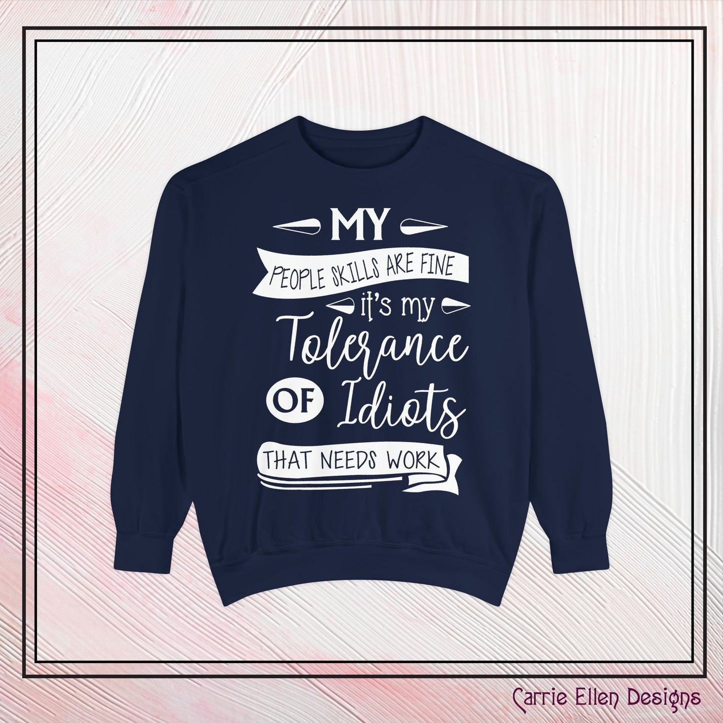 Tolerance of Idiots Snarky Quote Garment-Dyed Sweatshirt, Comfort Colors Adult Humor Printed Sweatshirt (P6005)