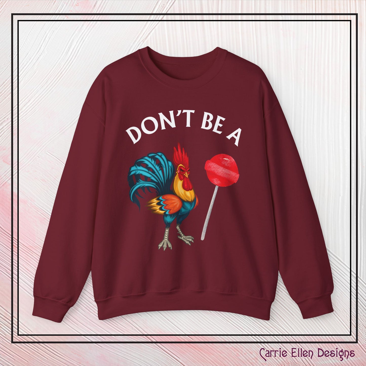 Don’t Be A Cock Sucker Crewneck Sweatshirt – Funny Adult Humor Long Sleeve Pullover (P-6006)