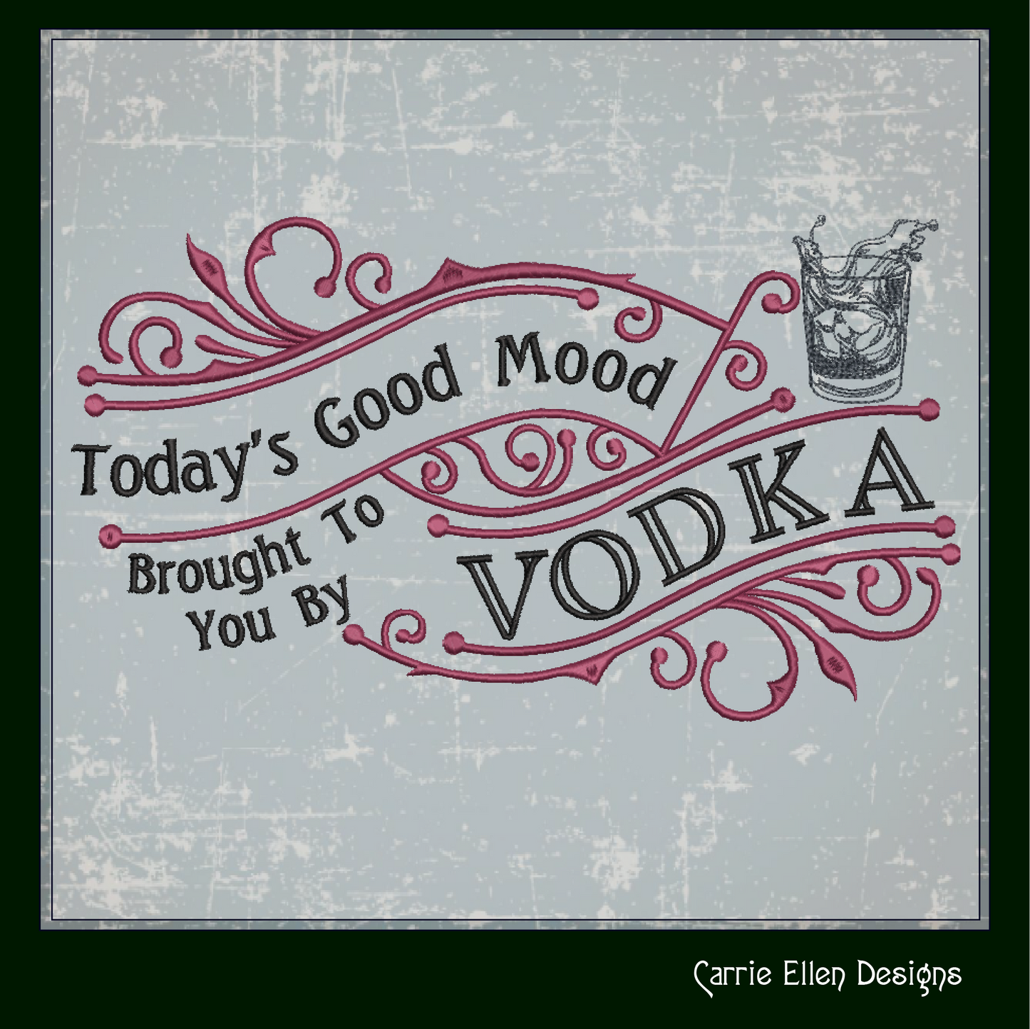 Today’s Good Mood Machine Embroidery Design | Brought to You by Vodka Funny Quote, Vintage Cynical Saying, 6 Sizes (1733)