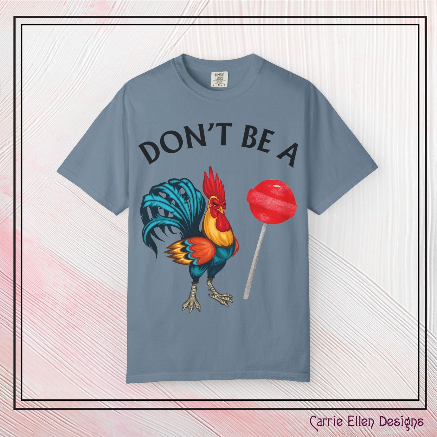 Don’t Be A Cock Sucker Unisex T-Shirt, Comfort Colors Adult Humor Printed T-Shirt (P-6004)