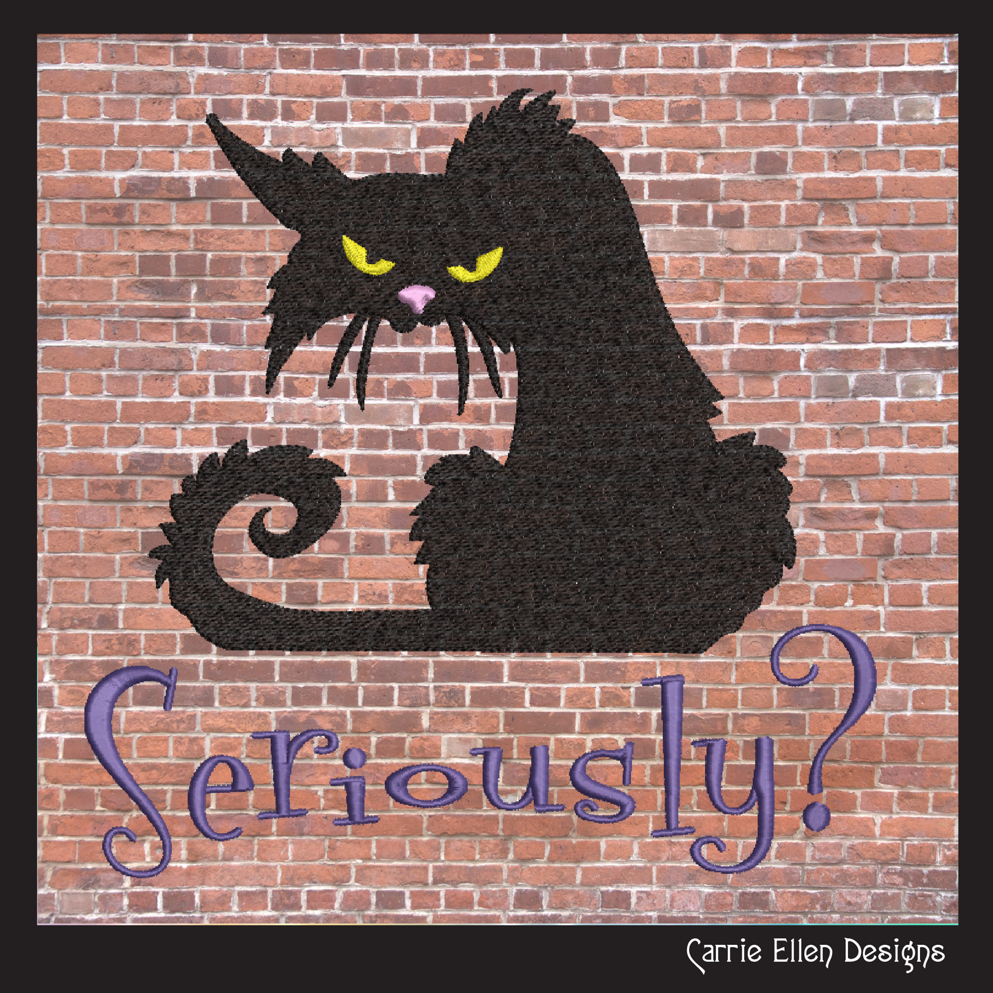 Seriously? Cat Machine Embroidery Design | Sarcastic Black Cat with Attitude | Funny Embroidered Saying for Pet Lovers | 6 Sizes (1802)