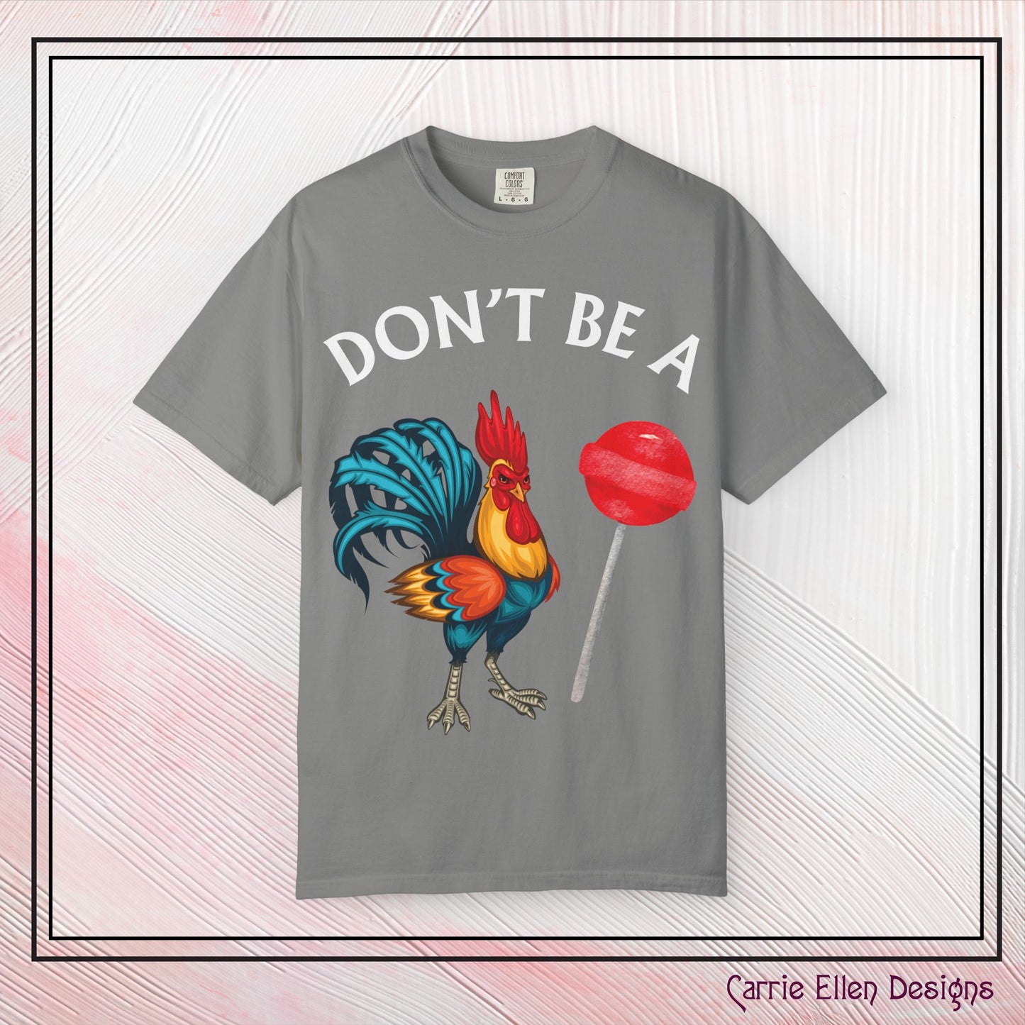Don’t Be A Cock Sucker Unisex T-Shirt, Comfort Colors Adult Humor Printed T-Shirt (P-6004)