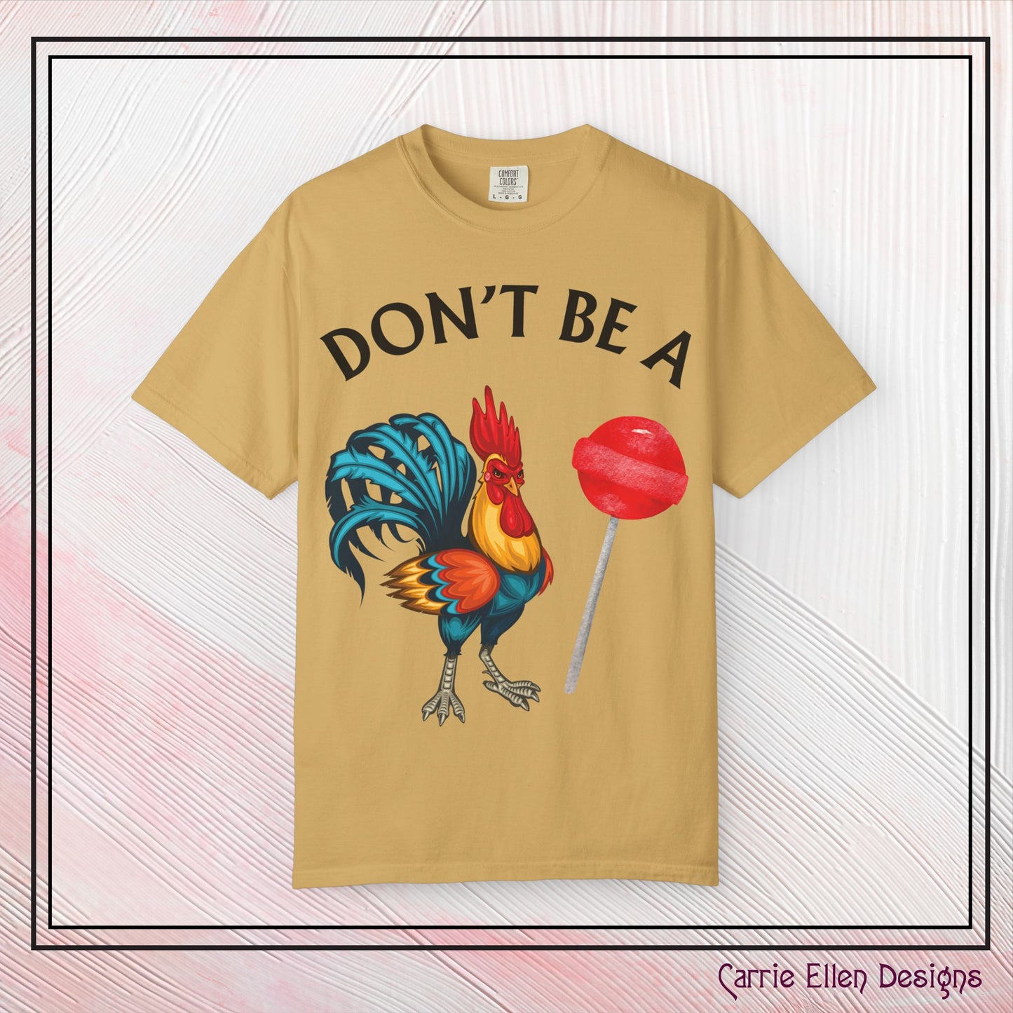 Don’t Be A Cock Sucker Unisex T-Shirt, Comfort Colors Adult Humor Printed T-Shirt (P-6004)