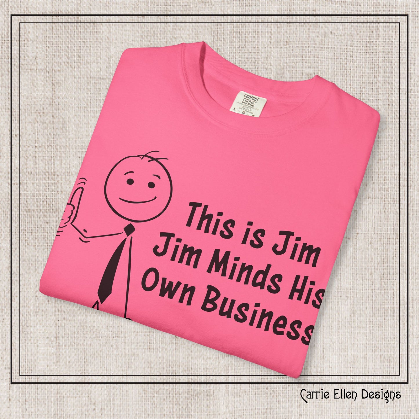 Funny Stick Figure "This is Jim" Comfort Colors T-Shirt | Garment-Dyed Short Sleeve T-Shirt, Snarky Humor Printed Tee (P-6050)