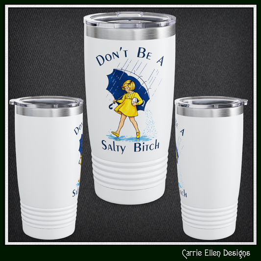 "Don't Be a Salty Bitch" Retro Rain Girl 20oz Insulated Tumbler (4256)
