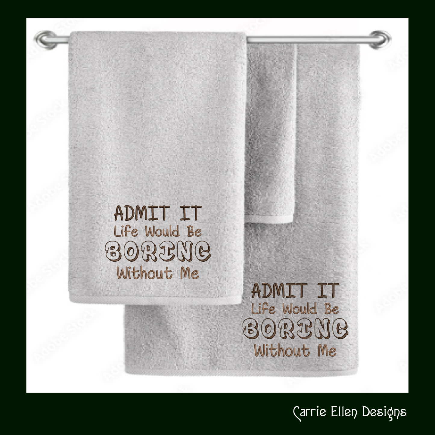 Admit It, Life Would Be Boring Without Me Machine Embroidery Design, Sarcastic and Funny Embroidery Sayings, 6 Sizes (2233)
