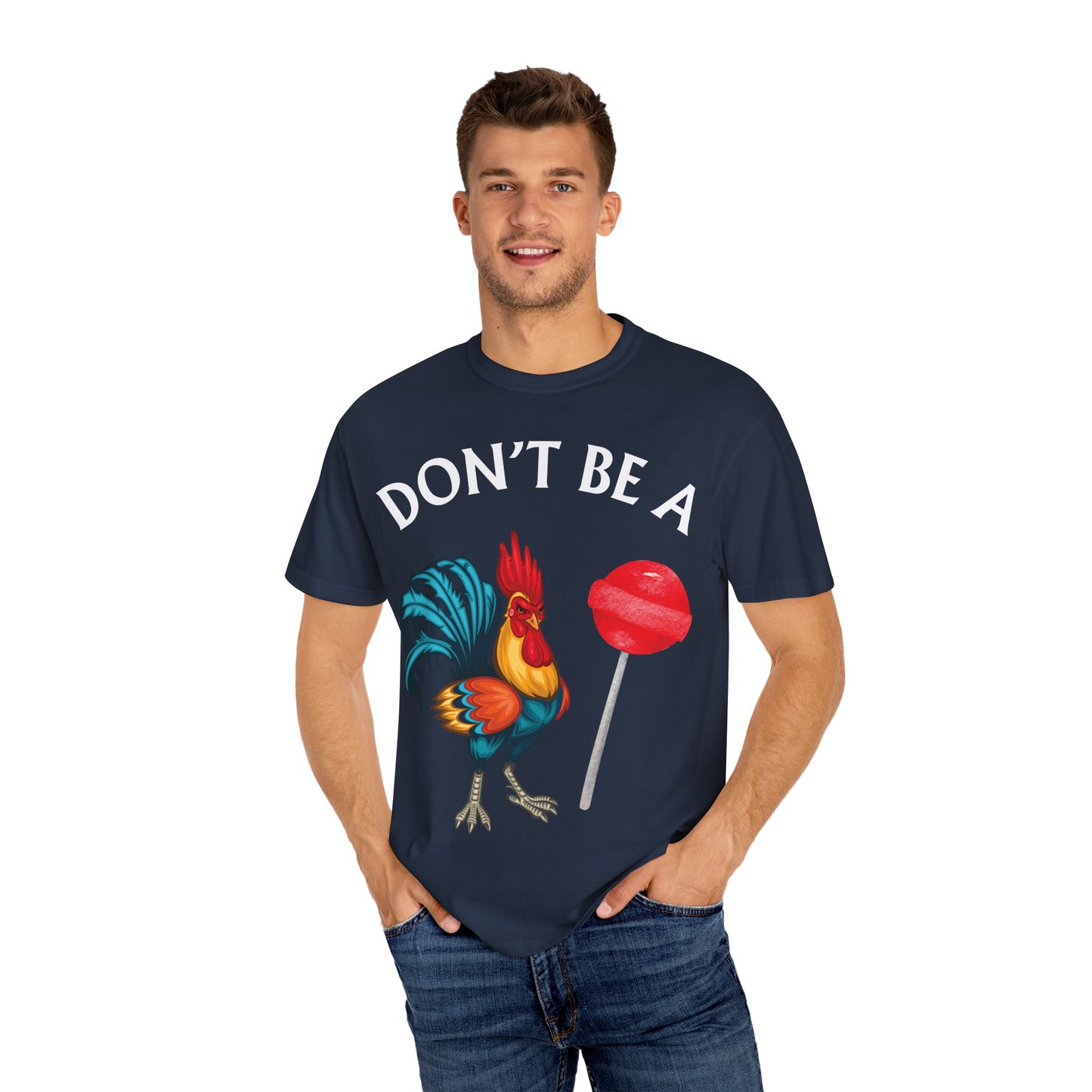Don’t Be A Cock Sucker Unisex T-Shirt, Comfort Colors Adult Humor Printed T-Shirt (P-6004)