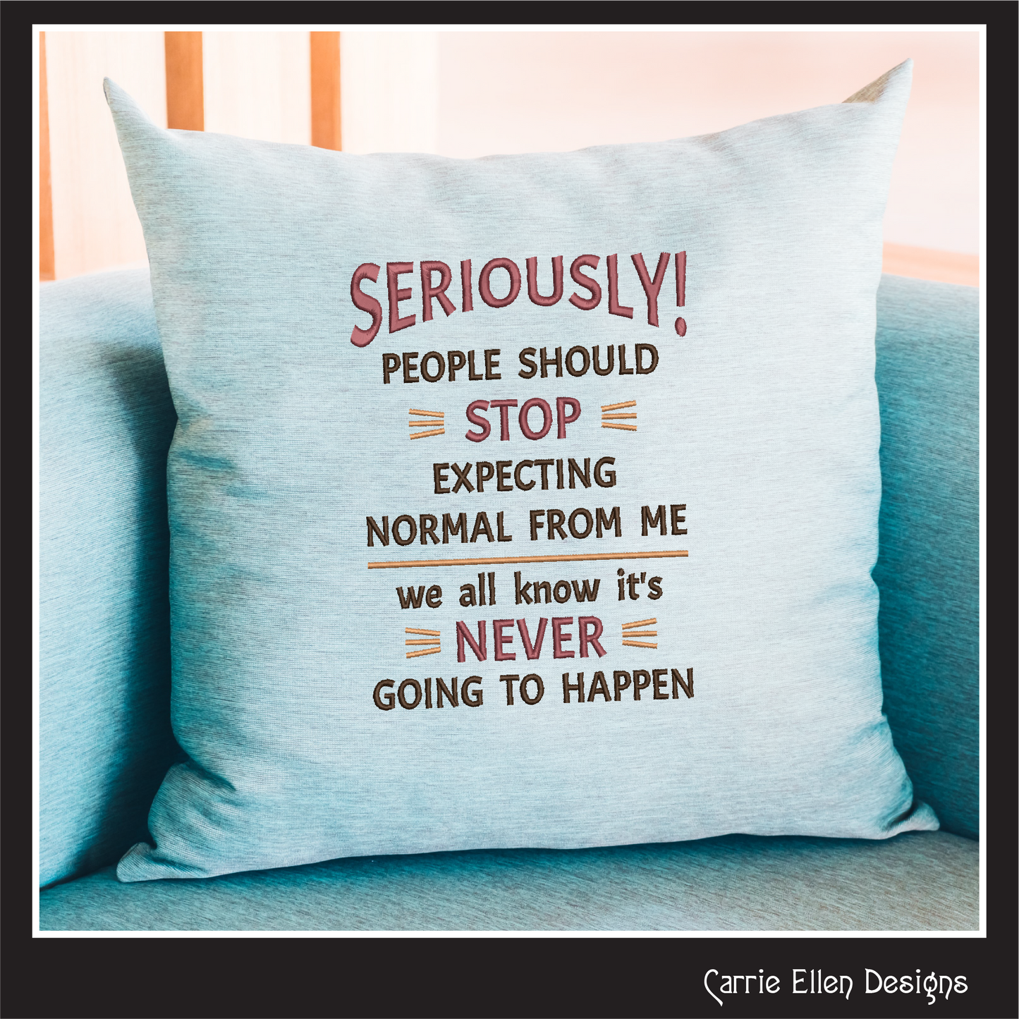 Seriously Normal Snarky Quote Machine Embroidery Design, Sarcastic Embroidery Saying, Sassy Adult Humor, 6 Sizes (2352)