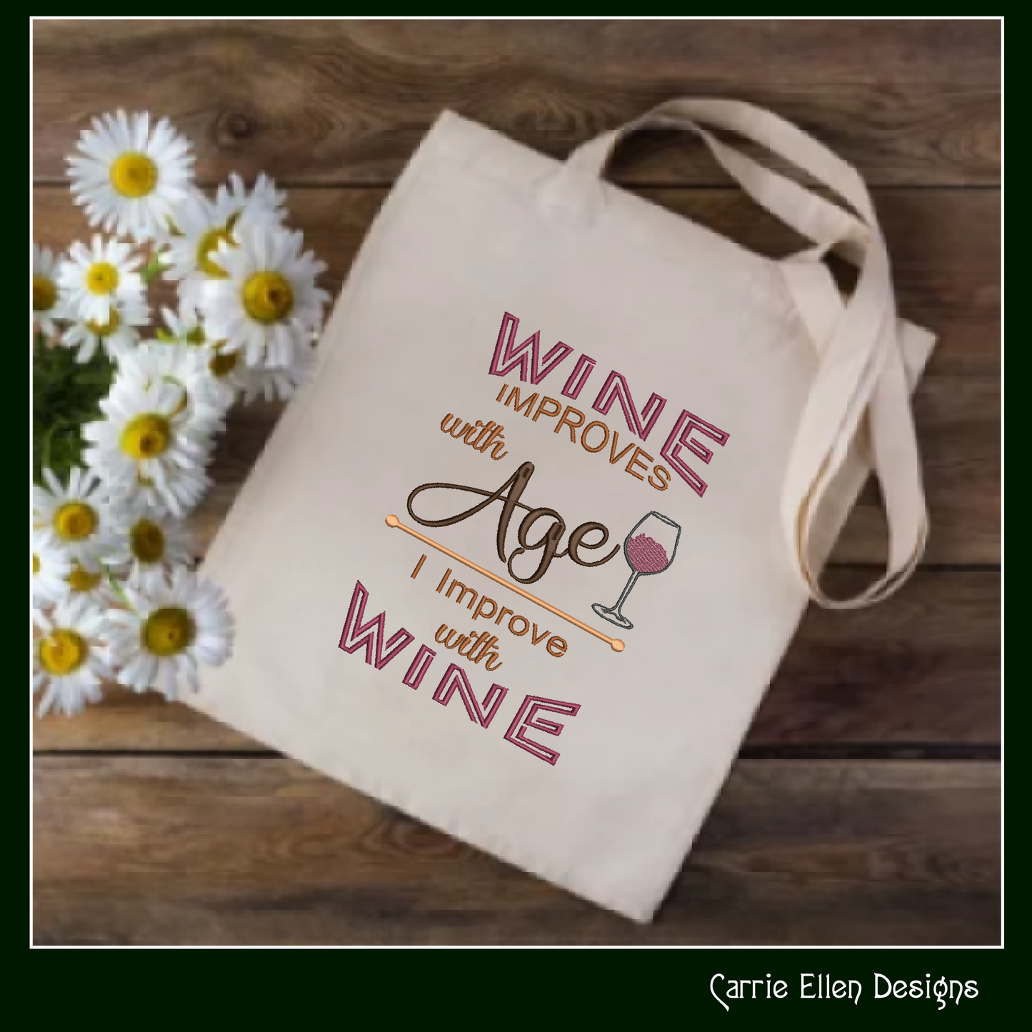 Wine Machine Embroidery Saying, Wine Improves with Age I Improve With Wine Funny Sarcastic Design Quote, 6 Sizes (2360)