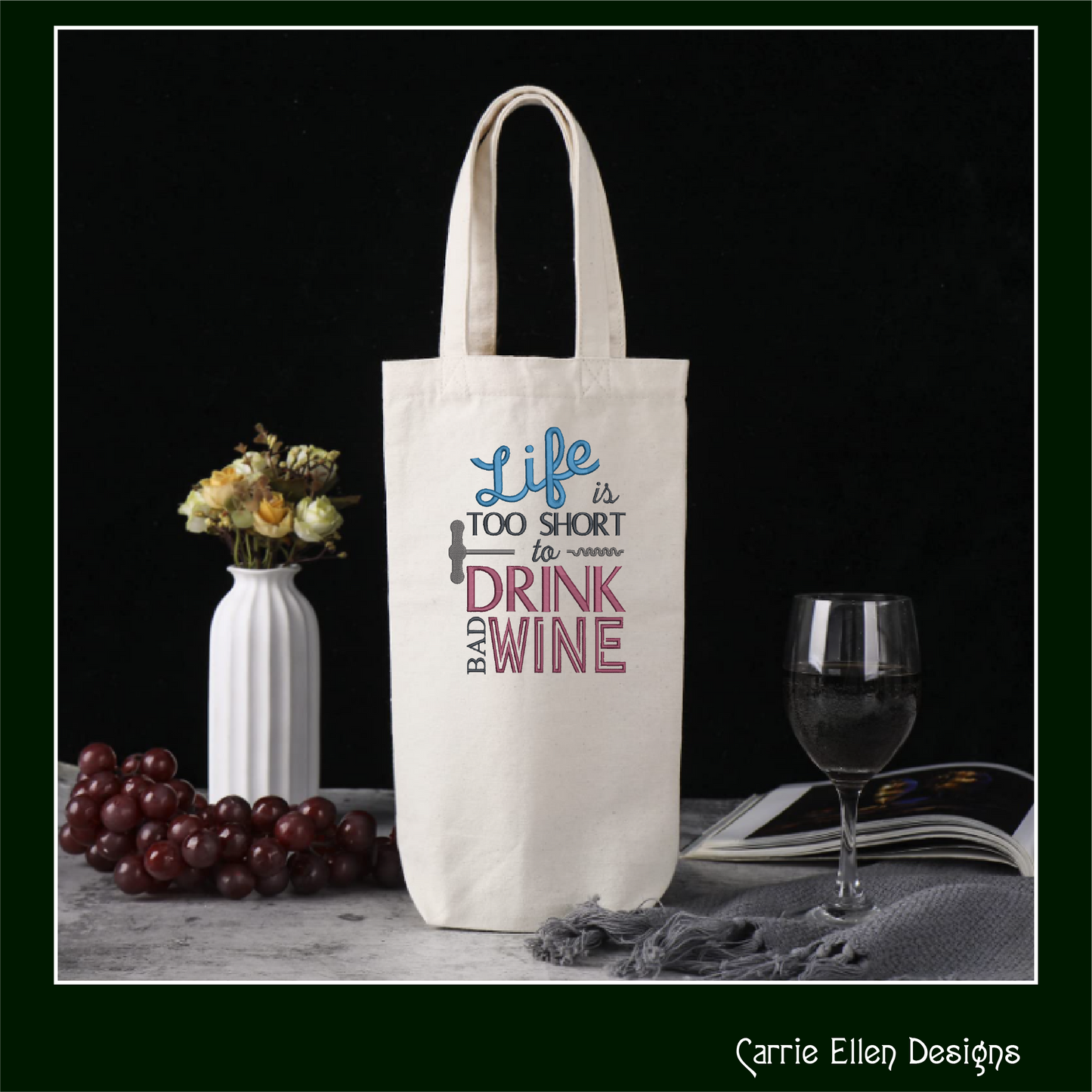 Wine Machine Embroidery Saying, Life too Short to Drink Bad Wine Funny Sarcastic Design Saying, 6 Sizes (2361)