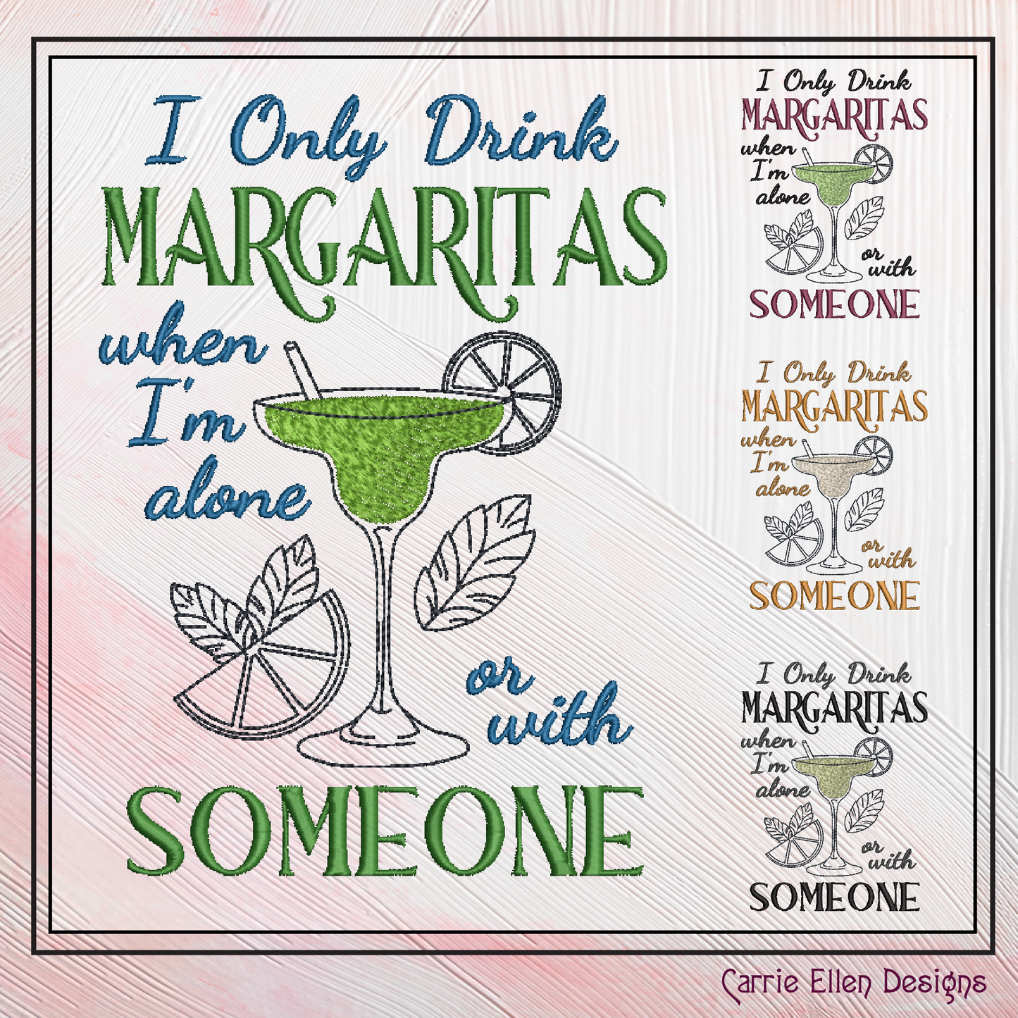 I Only Drink Margaritas Alone or with Someone – Funny Cocktail Machine Embroidery Saying | 6 Sizes (2367)