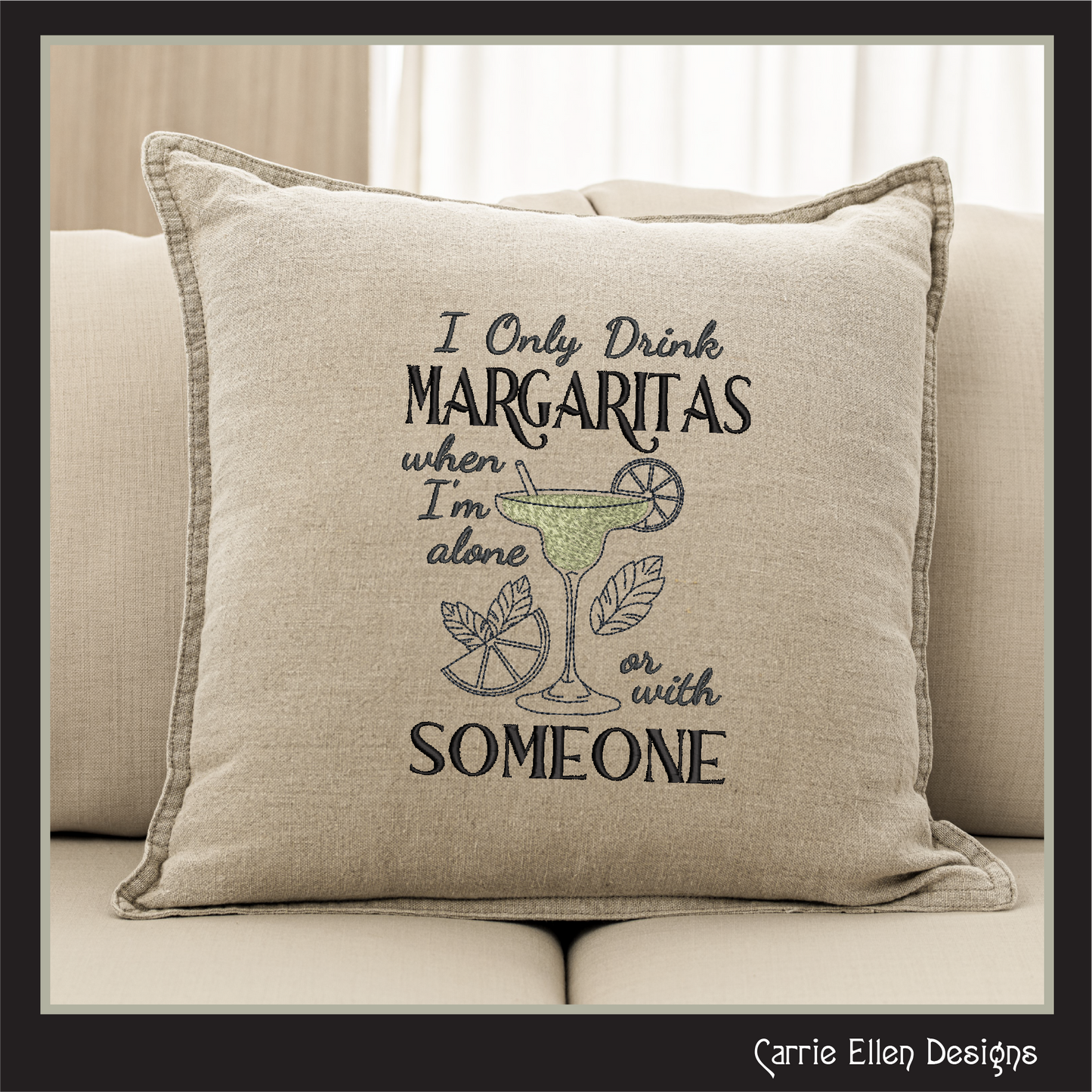 I Only Drink Margaritas Alone or with Someone – Funny Cocktail Machine Embroidery Saying | 6 Sizes (2367)