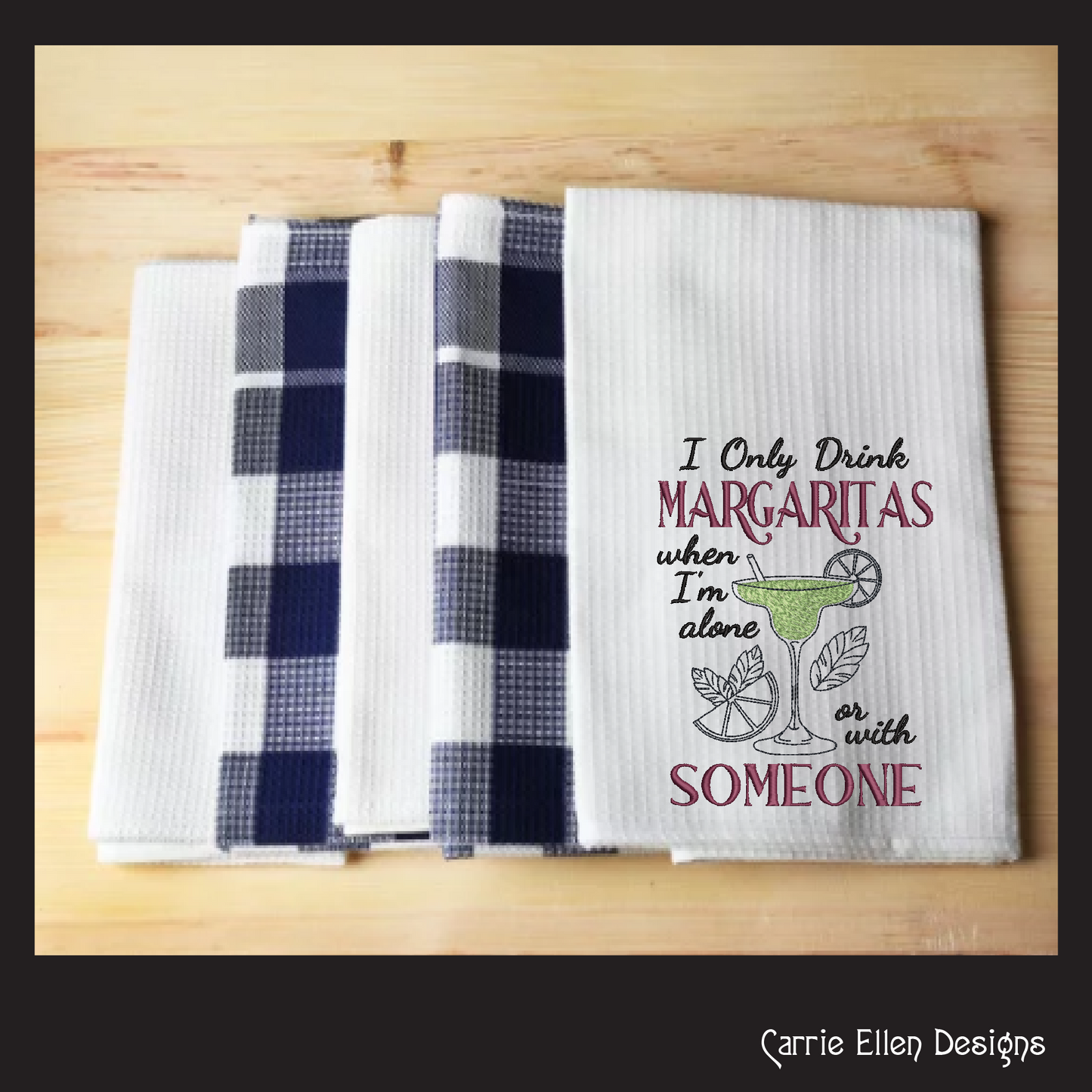 I Only Drink Margaritas Alone or with Someone – Funny Cocktail Machine Embroidery Saying | 6 Sizes (2367)