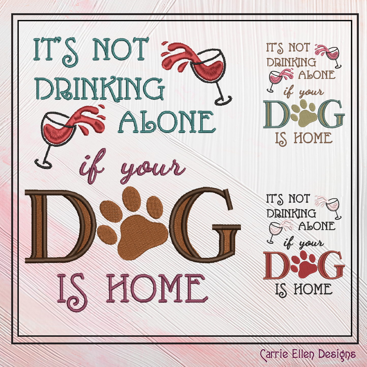 Not Drinking Alone if Dog is Home Machine Embroidery Design, Dog and Wine, Snarky Sarcastic Saying Design, 6 Sizes (2388)